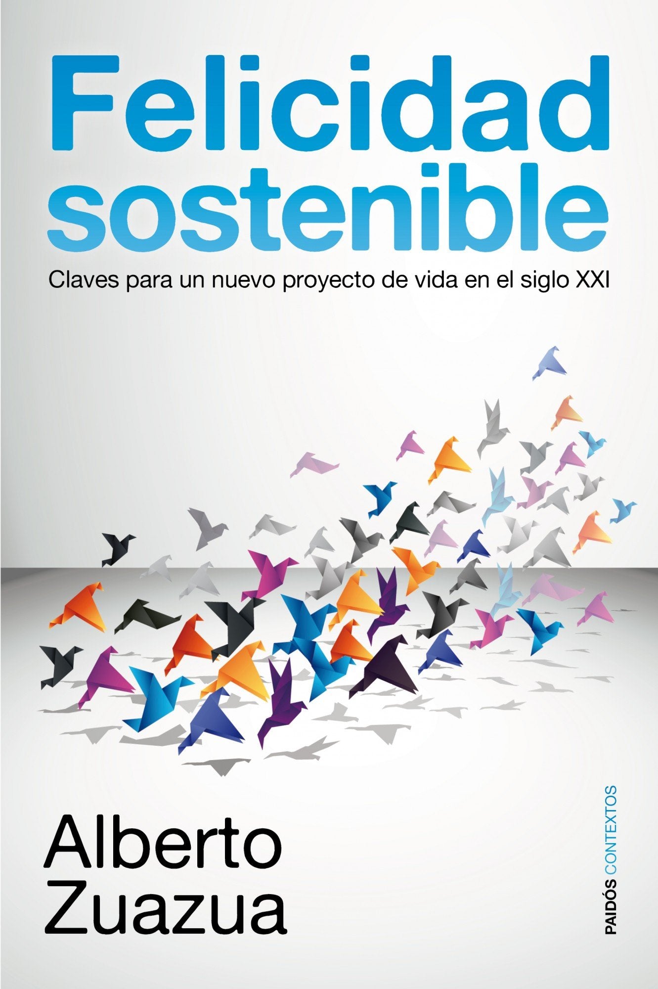 Felicidad sostenible: Claves para un nuevo proyecto de vida en el siglo XXI (Contextos) Philosophy