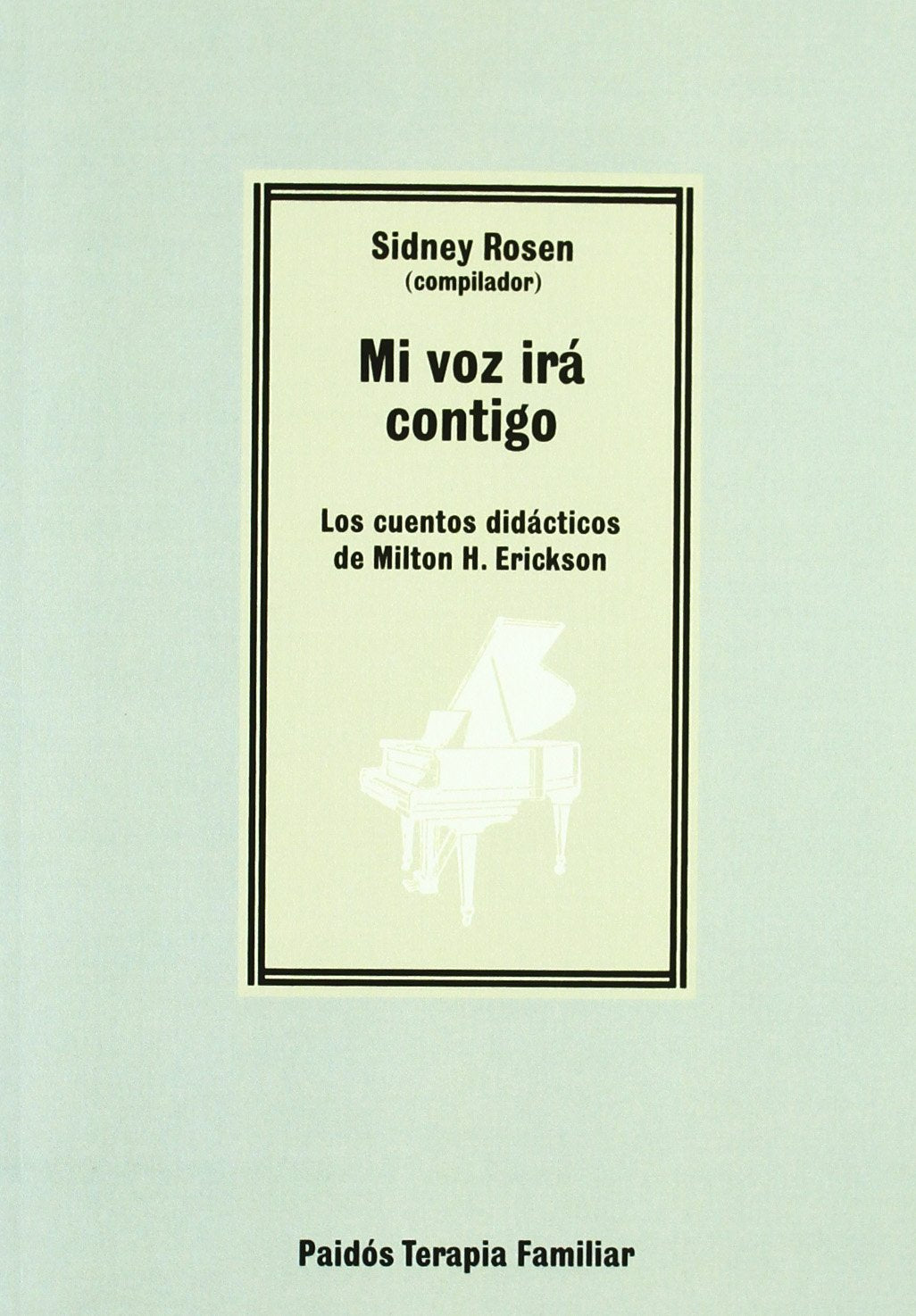 Mi voz irá contigo : los cuentos didácticos de Milton H. Erickson Essays & Short Stories