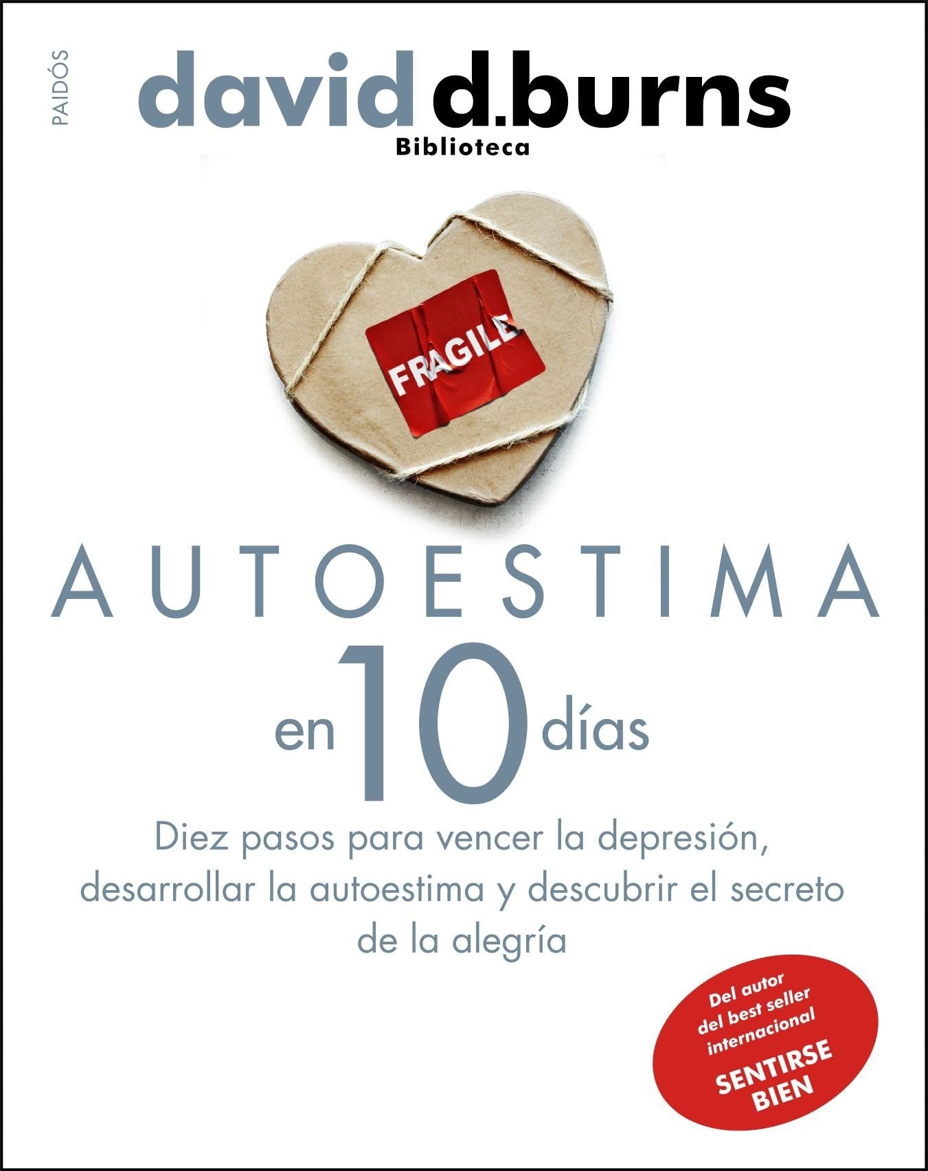 Autoestima en 10 días: Diez pasos para vencer la depresión, desarrollar la autoestima y descubrir el secreto de la alegría (Biblioteca David D. Burns, Band 2) Business, Finance & Career