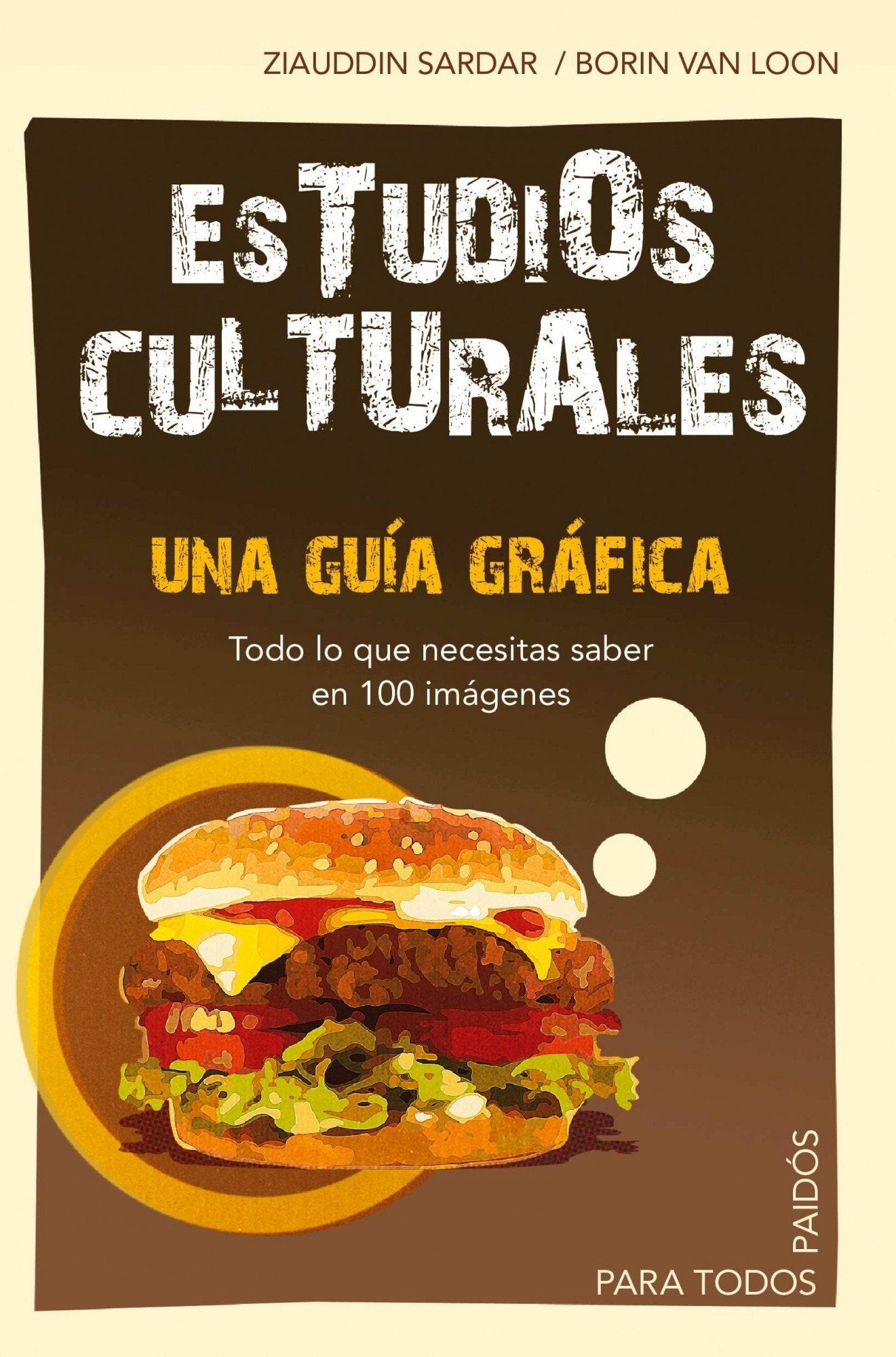 Estudios culturales: Una guía gráfica. Todo lo que necesitas saber en 100 imagénes. (Para Todos) Media & Communication