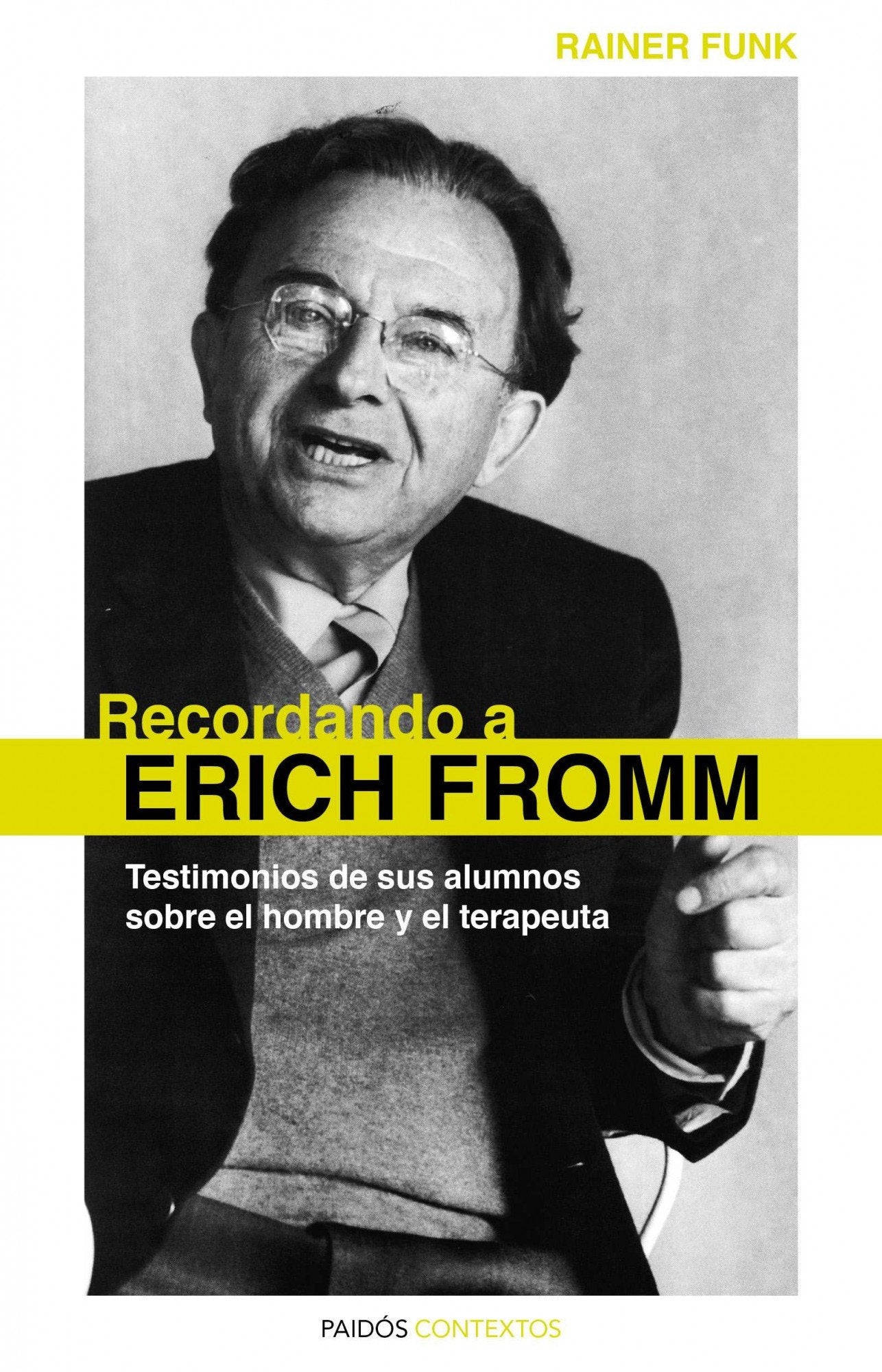 Recordando a Erich Fromm: Testimonios de sus alumnos sobre el hombre y el terapeuta (Contextos) Books