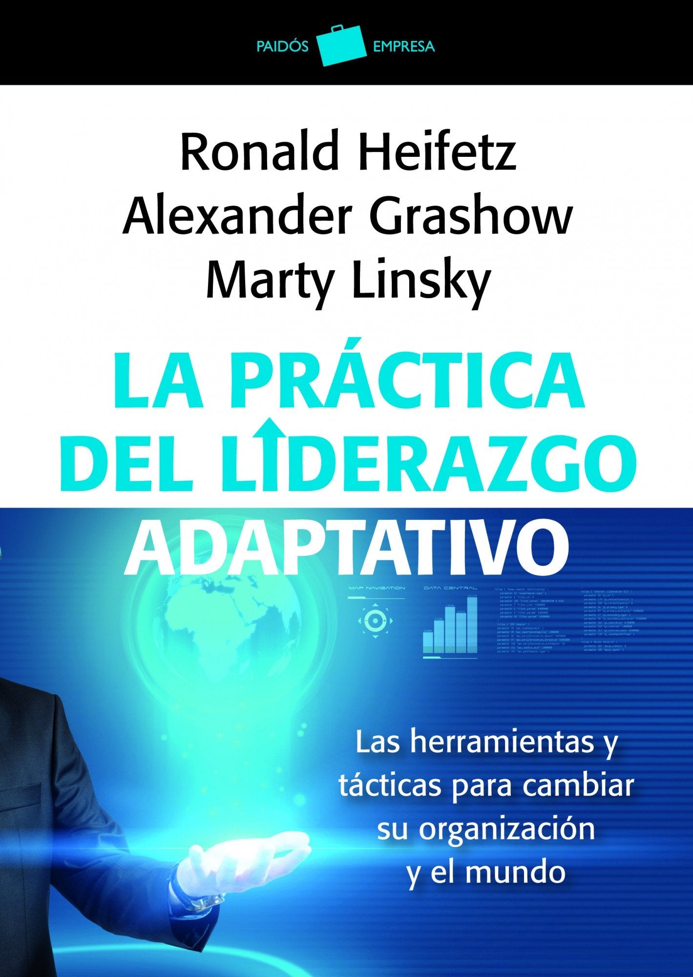 La práctica del liderazgo adaptativo : las herramientas y tácticas para cambiar su organización y el mundo Business, Finance & Career