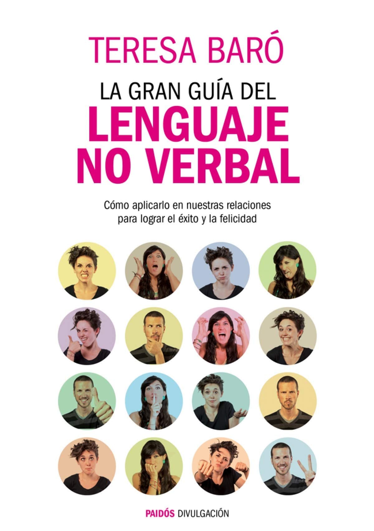 La gran guía del lenguaje no verbal : cómo aplicarlo en nuestras relaciones para lograr el éxito y la felicidad (Divulgación) Medicine