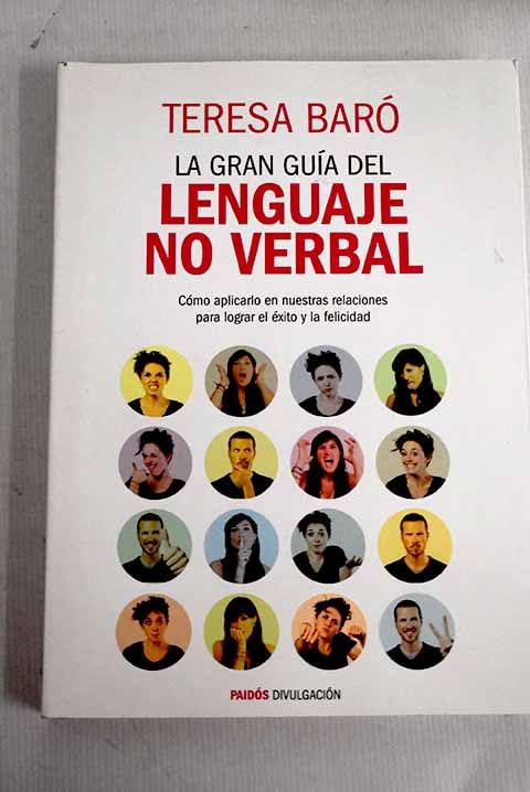 La gran guía del lenguaje no verbal: cómo aplicarlo en nuestras relaciones para lograr el éxito y la felicidad Books