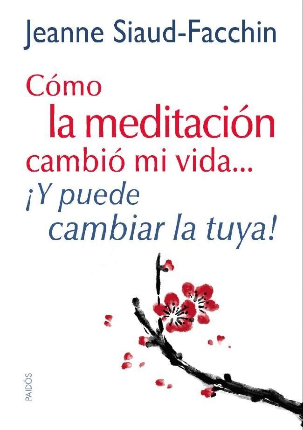 Cómo la meditación cambió mi vida-- : ¡y puede cambiar la tuya! Psychology