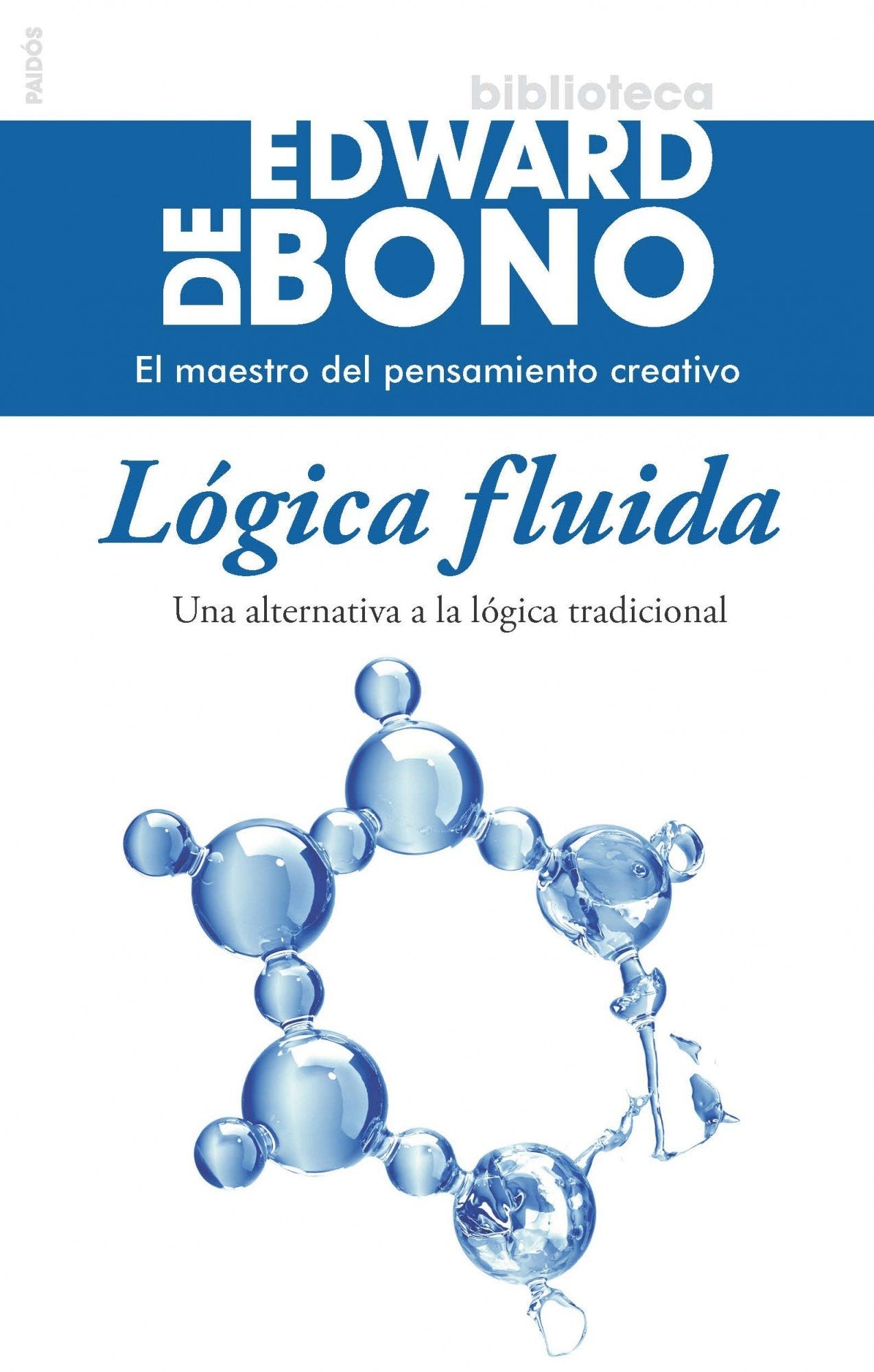 Lógica fluida : una alternativa a la lógica tradicional (Biblioteca Edward De Bono) Business, Finance & Career
