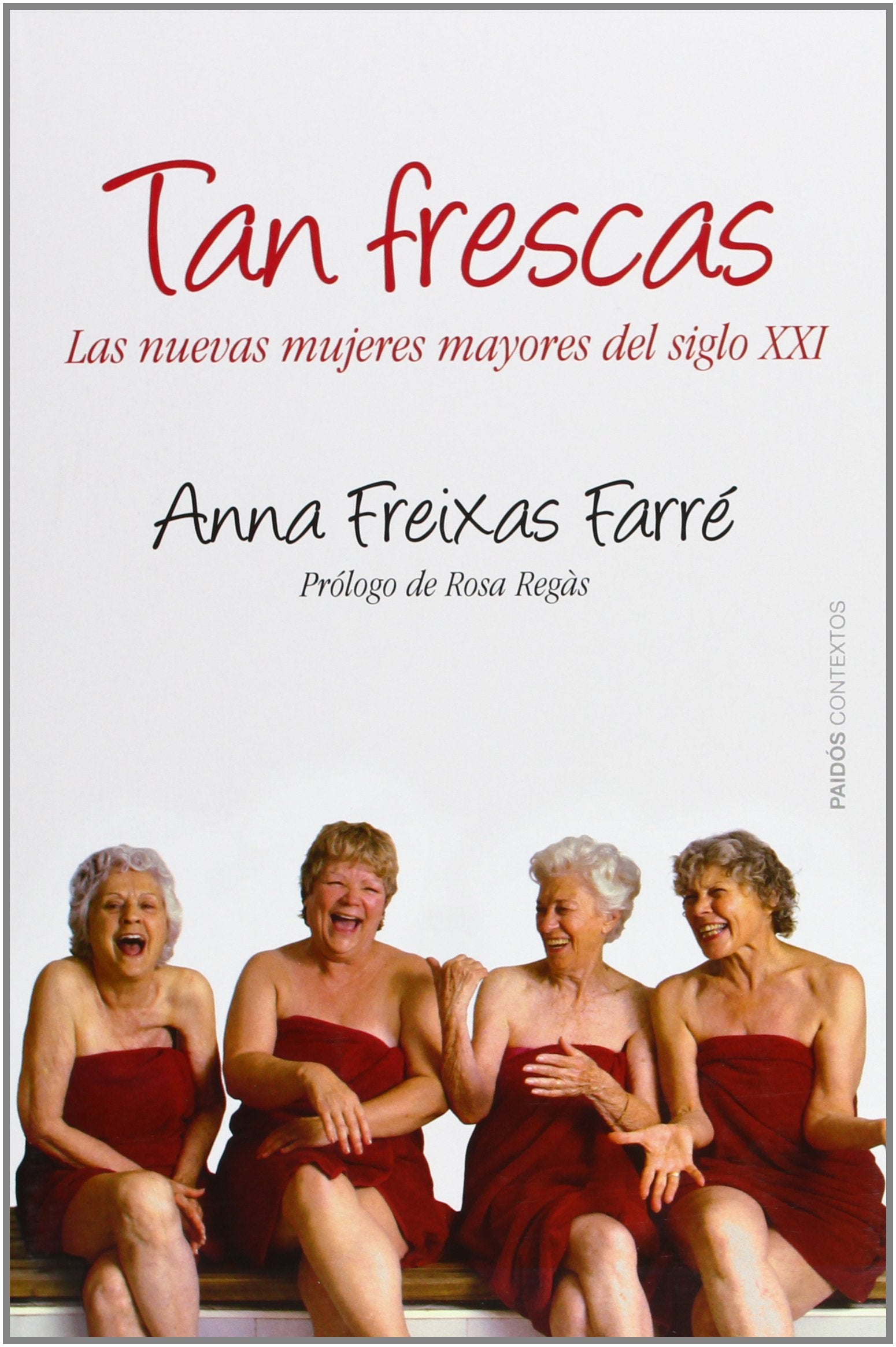 Tan frescas : las nuevas mujeres mayores del siglo XXI Books