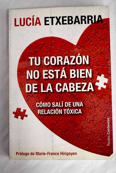 Tu corazón no está bien de la cabeza: cómo salí de una relación tóxica Books