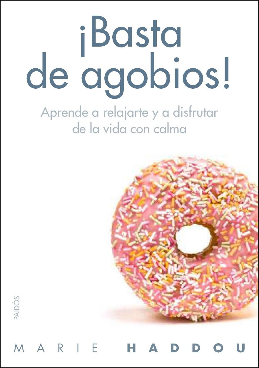 ¡Basta de agobios! : date un respiro y aprende a vivir mejor (Divulgación) Business, Finance & Career