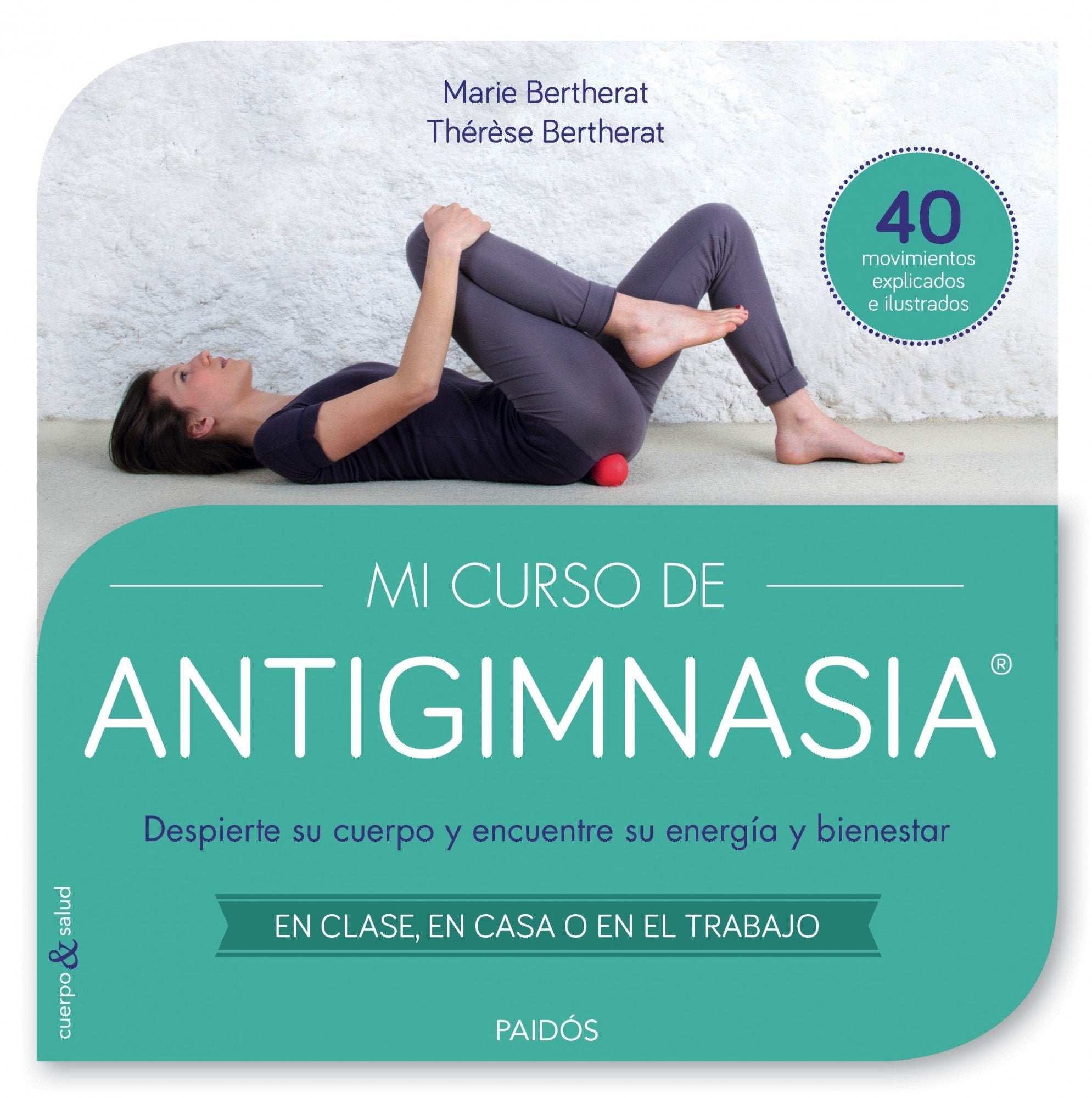 Mi curso de Antigimnasia®: Despierte su cuerpo y encuentre su energía y bienestar book