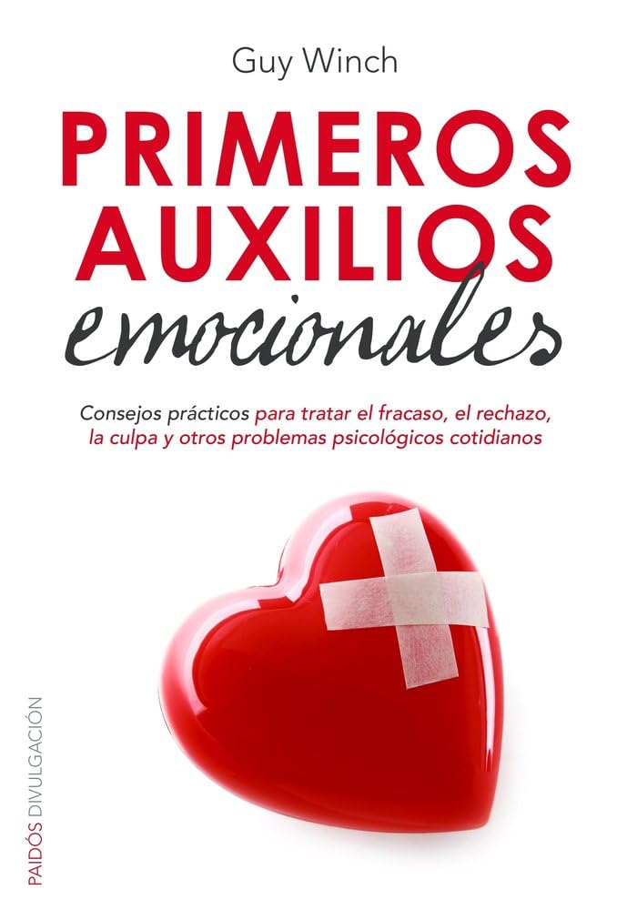 Primeros auxilios emocionales: Consejos prácticos para tratar el fracaso, el rechazo, la culpa y otros problemas psicológicos cotidianos book