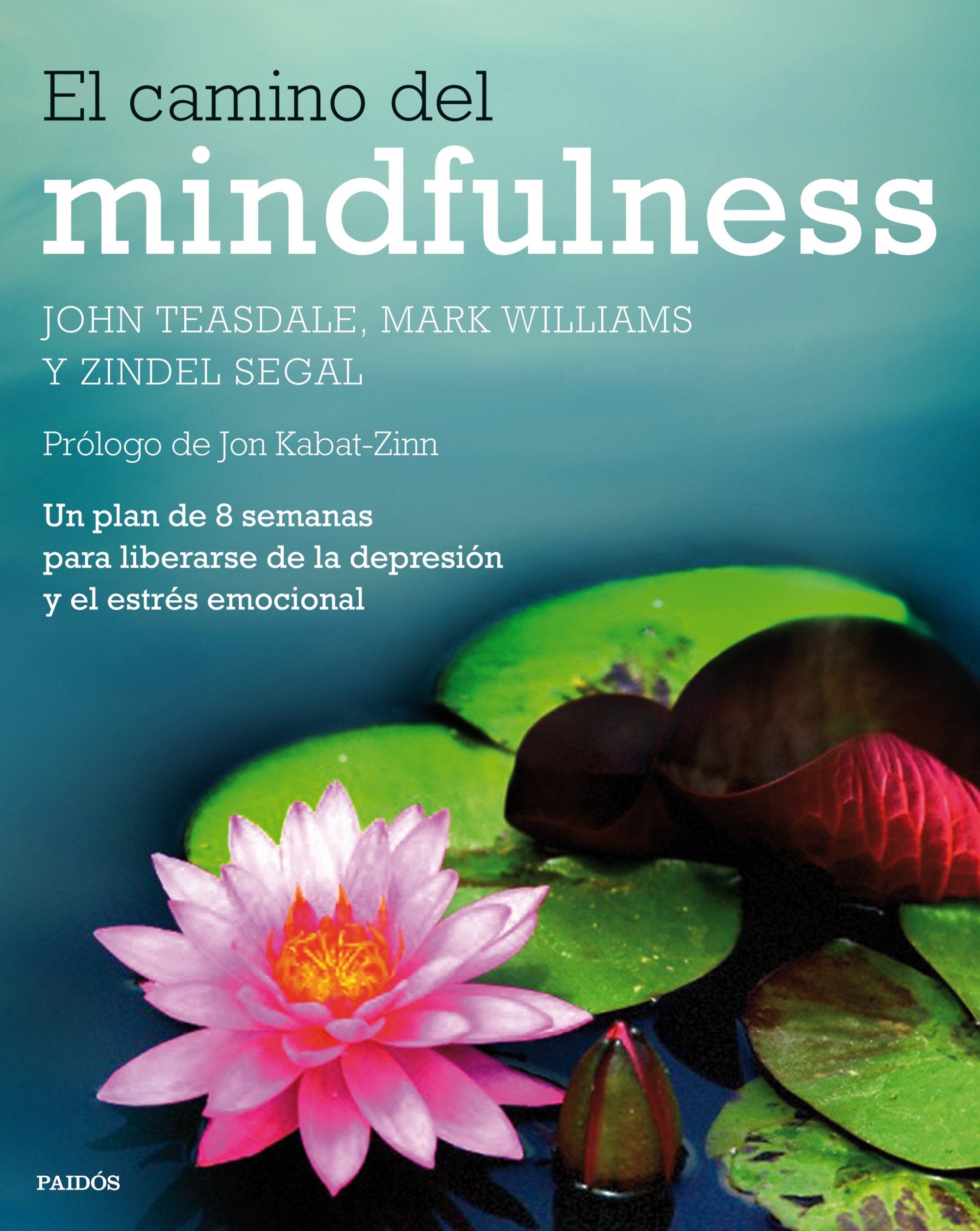 El camino del mindfulness : un plan de 8 semanas para liberarse de la depresión y el estrés emocional (Divulgación) Religion & Esotericism