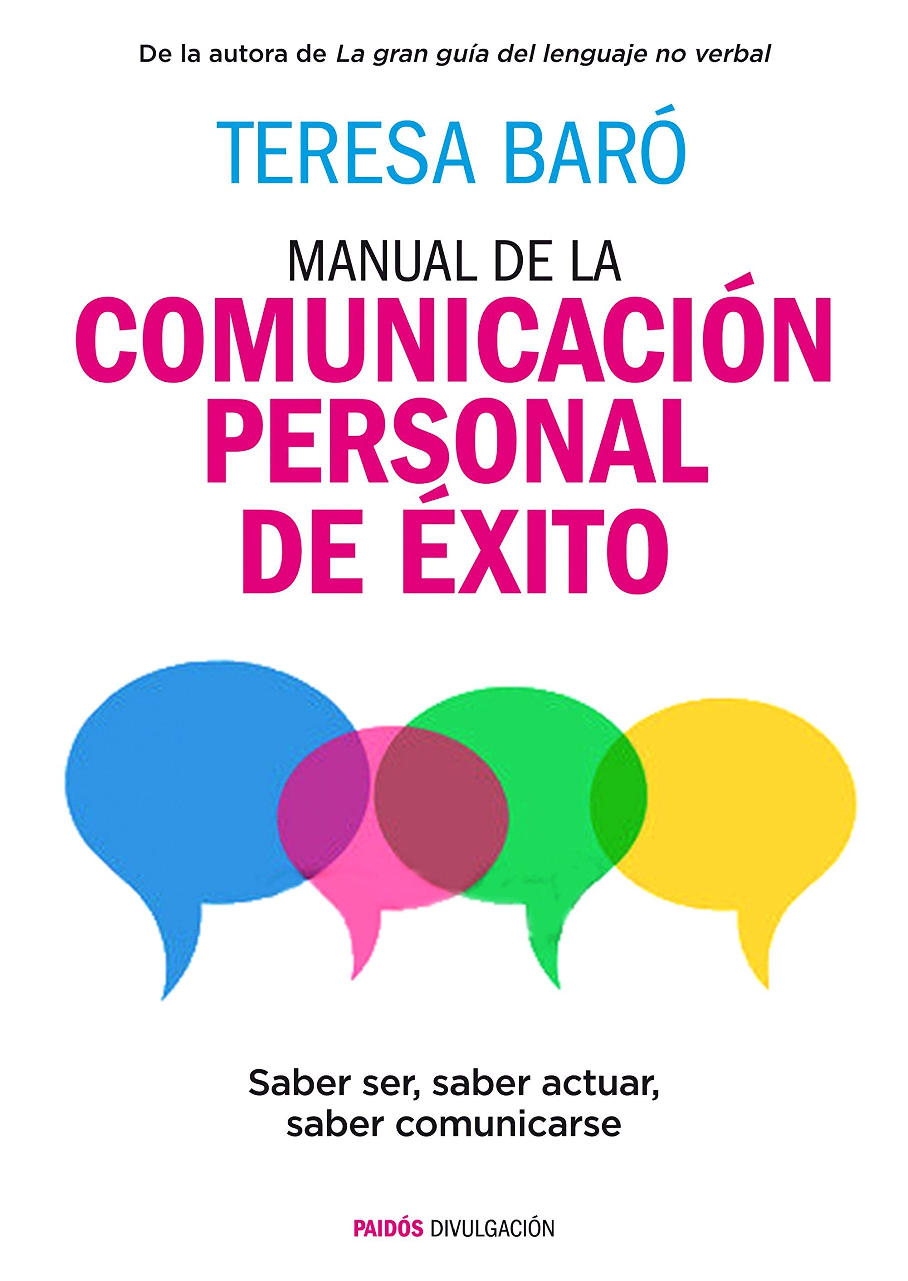 Manual de la comunicación personal de éxito : saber ser, saber actuar, saber comunicarse (Divulgación) Business, Finance & Career