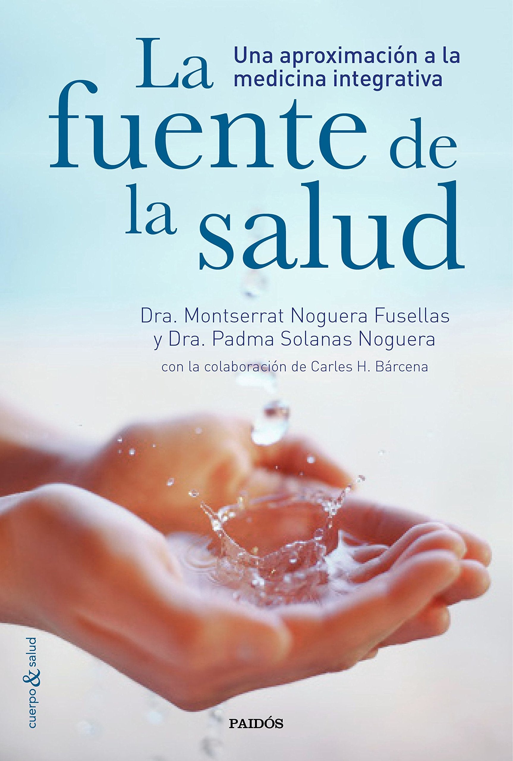 La fuente de la salud: Una aproximación a la medicina integrativa (Cuerpo y Salud) Health, Nutrition & Fitness