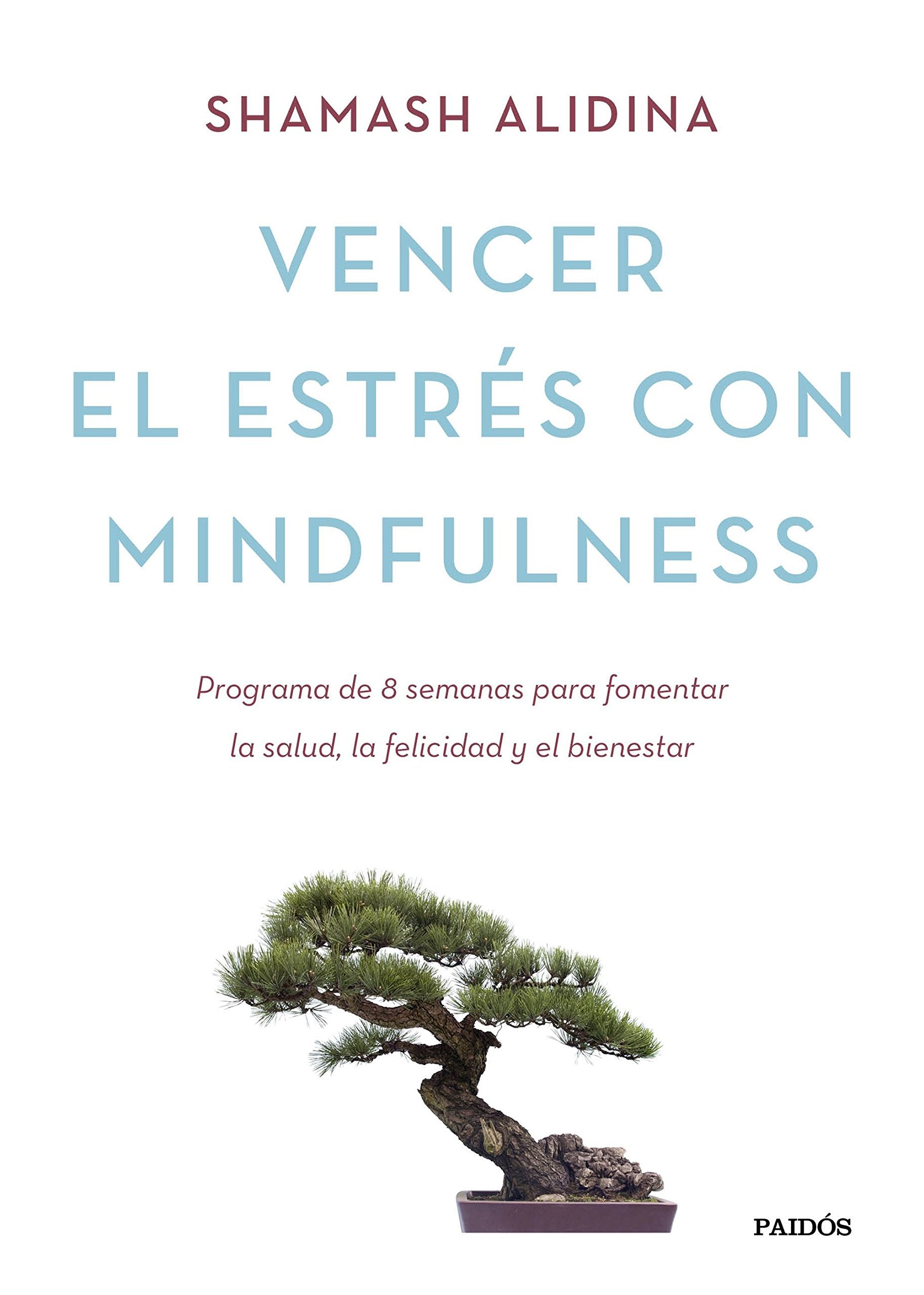 Vencer el estrés con mindfulness : programa de 8 semanas para fomentar la salud, la felicidad y el bienestar (Divulgación) Health, Nutrition & Fitness