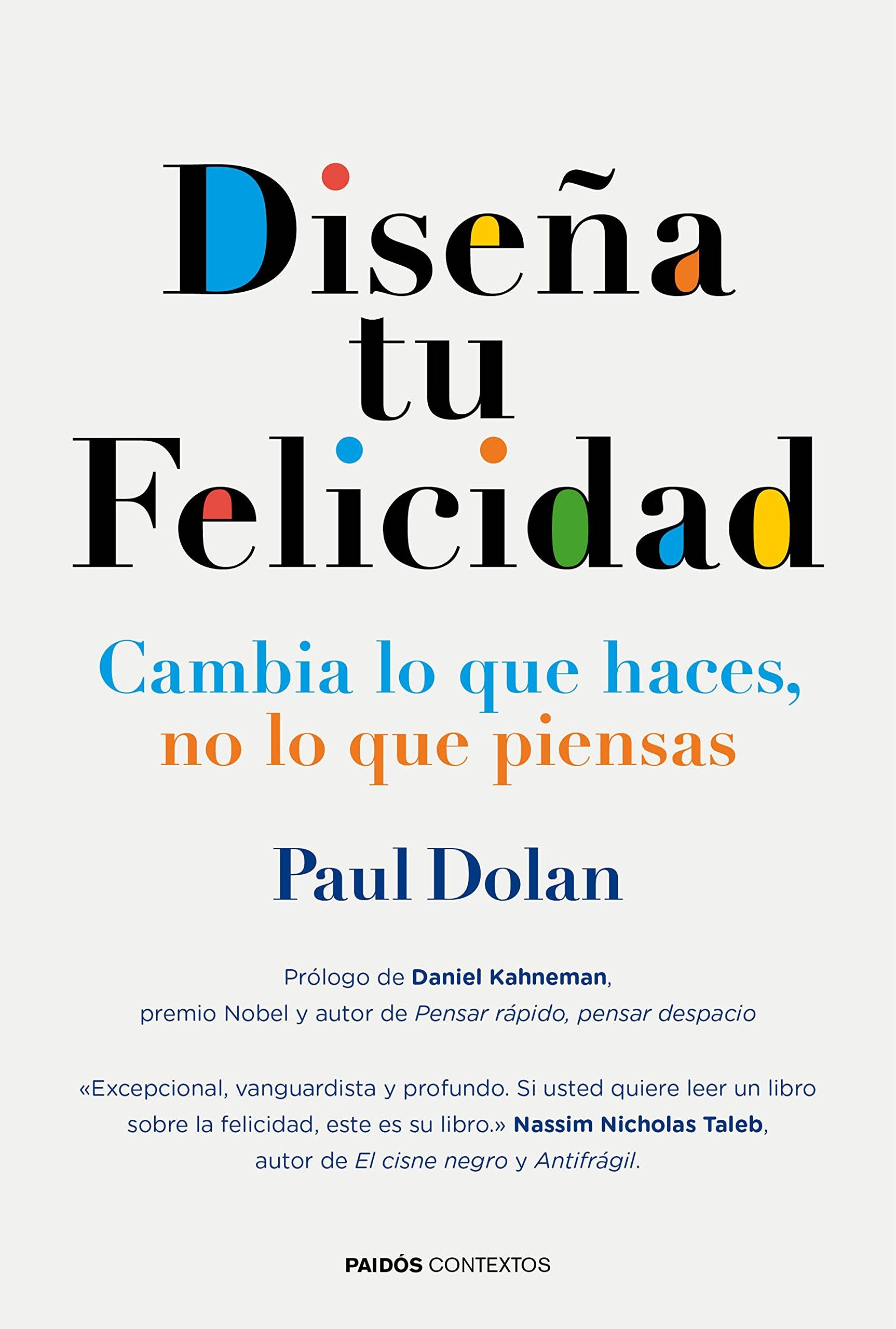 Diseña tu felicidad: Cambia lo que haces, no lo que piensas (Contextos) Psychology