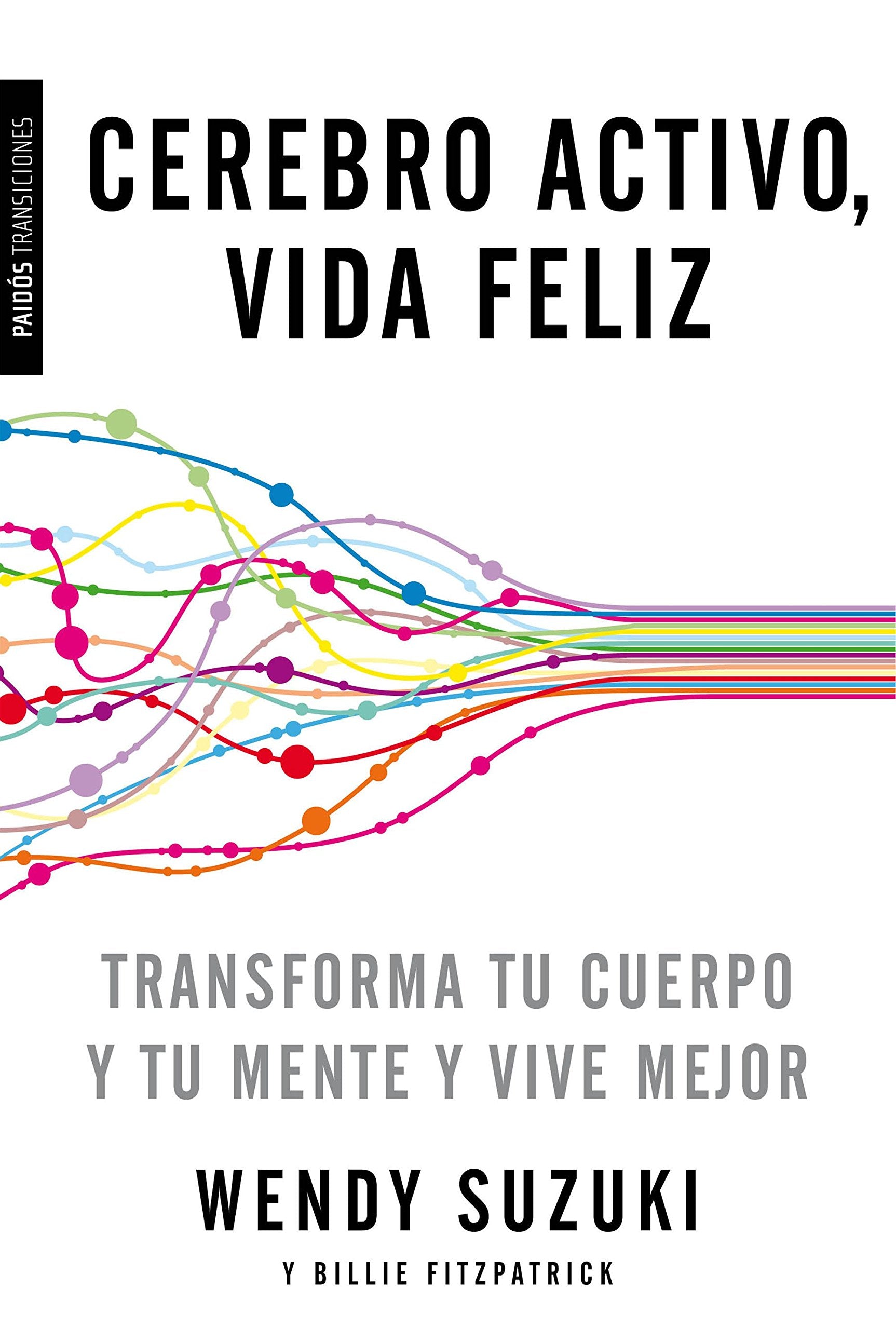 Cerebro activo, vida feliz: Transforma tu cuerpo y tu mente y vive mejor book