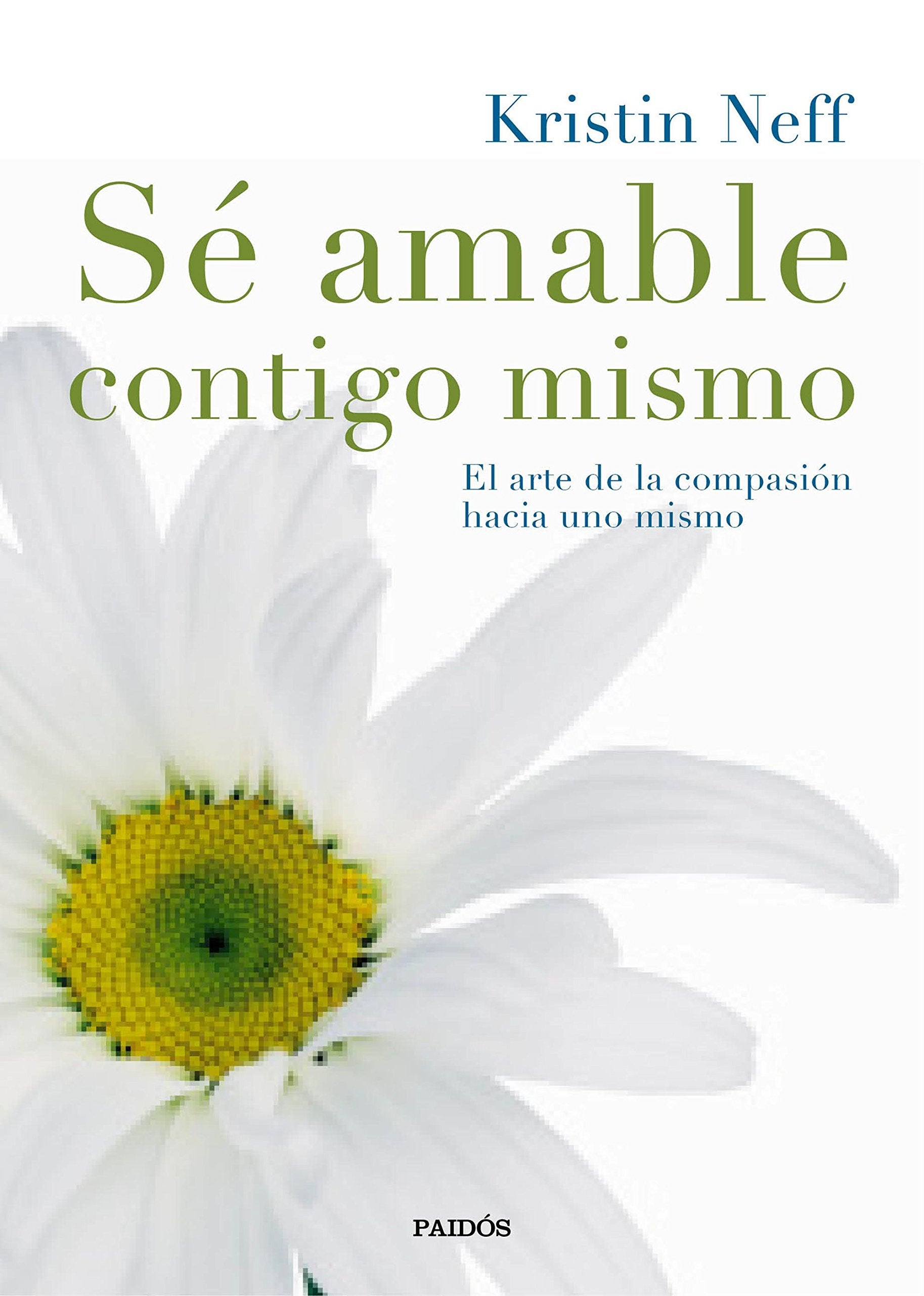 Sé amable contigo mismo : el arte de la compasión hacia uno mismo (Divulgación) Business, Finance & Career