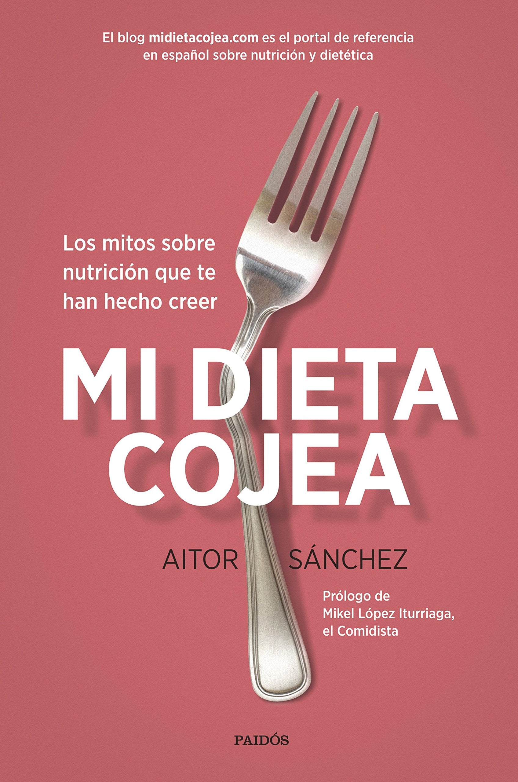 Mi dieta cojea : los mitos sobre nutrición que te han hecho creer (Divulgación) Medicine
