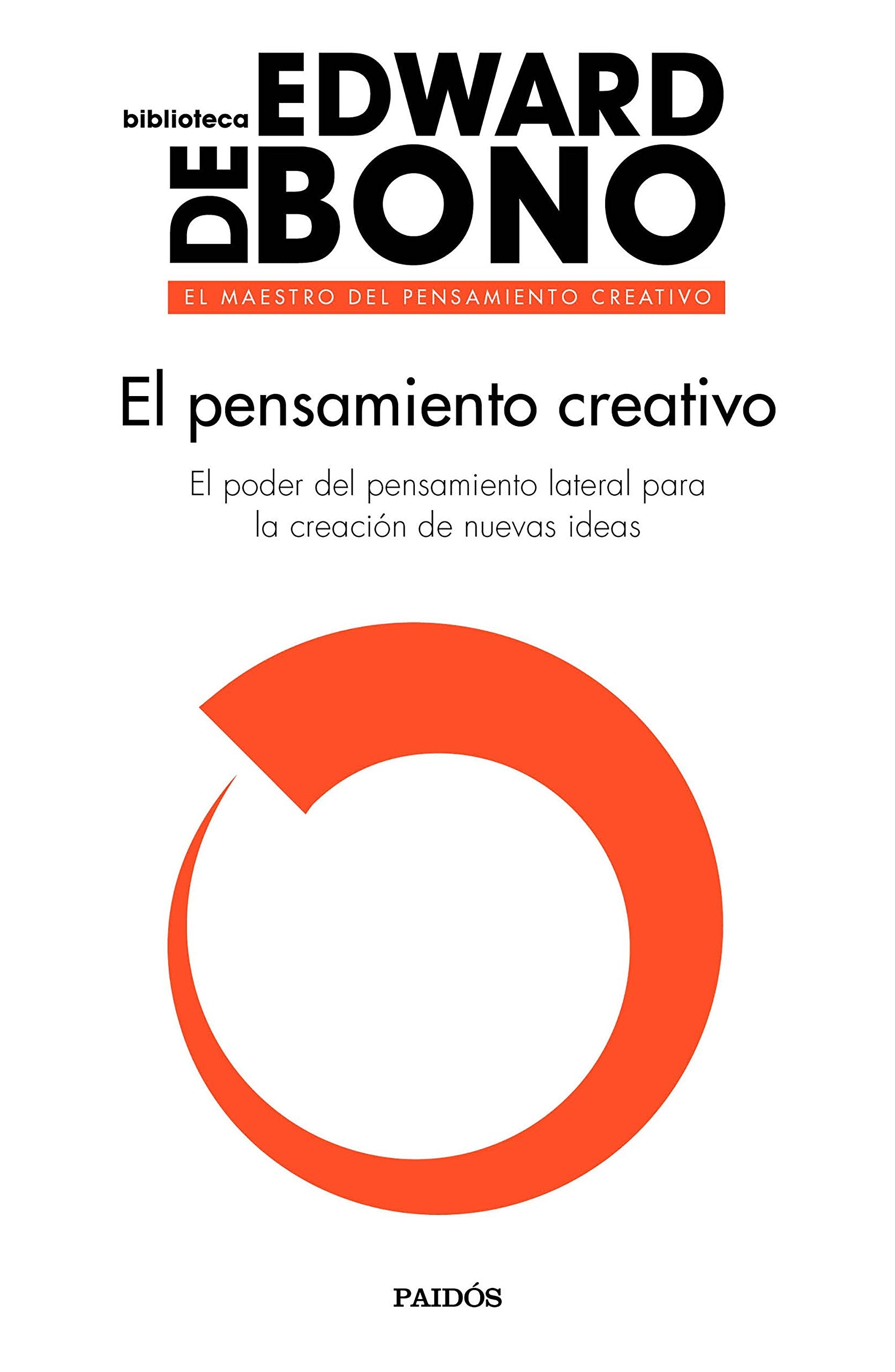 El pensamiento creativo: El poder del pensamiento lateral para la creación de nuevas ideas (Biblioteca Edward De Bono) Business, Finance & Career