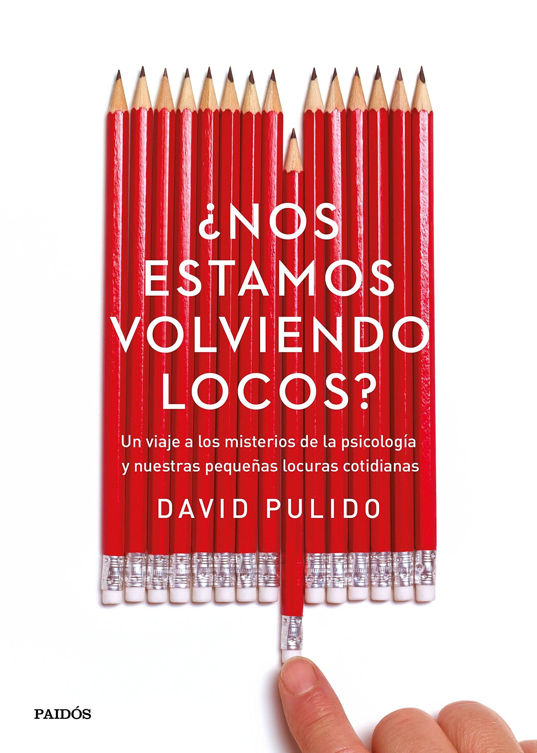 ¿Nos estamos volviendo locos? : un viaje a los misterios de la psicología y nuestras pequeñas locuras cotidianas (Divulgación) Books