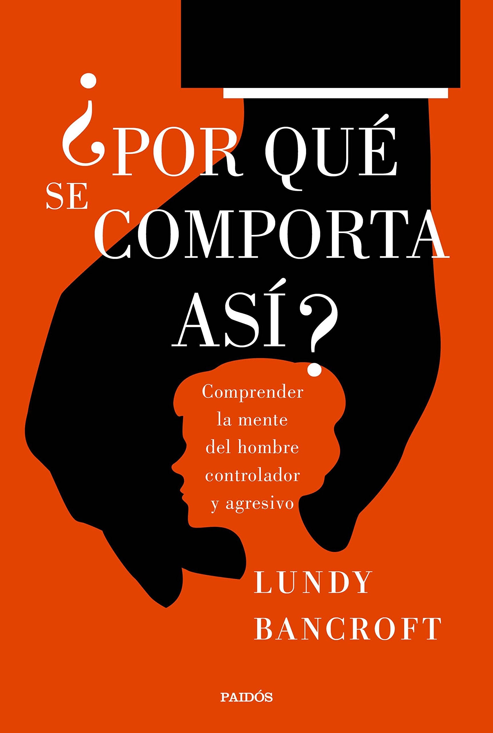 ¿Por qué se comporta así? : comprender la mente del hombre controlador y agresivo (Divulgación) Parents & Children