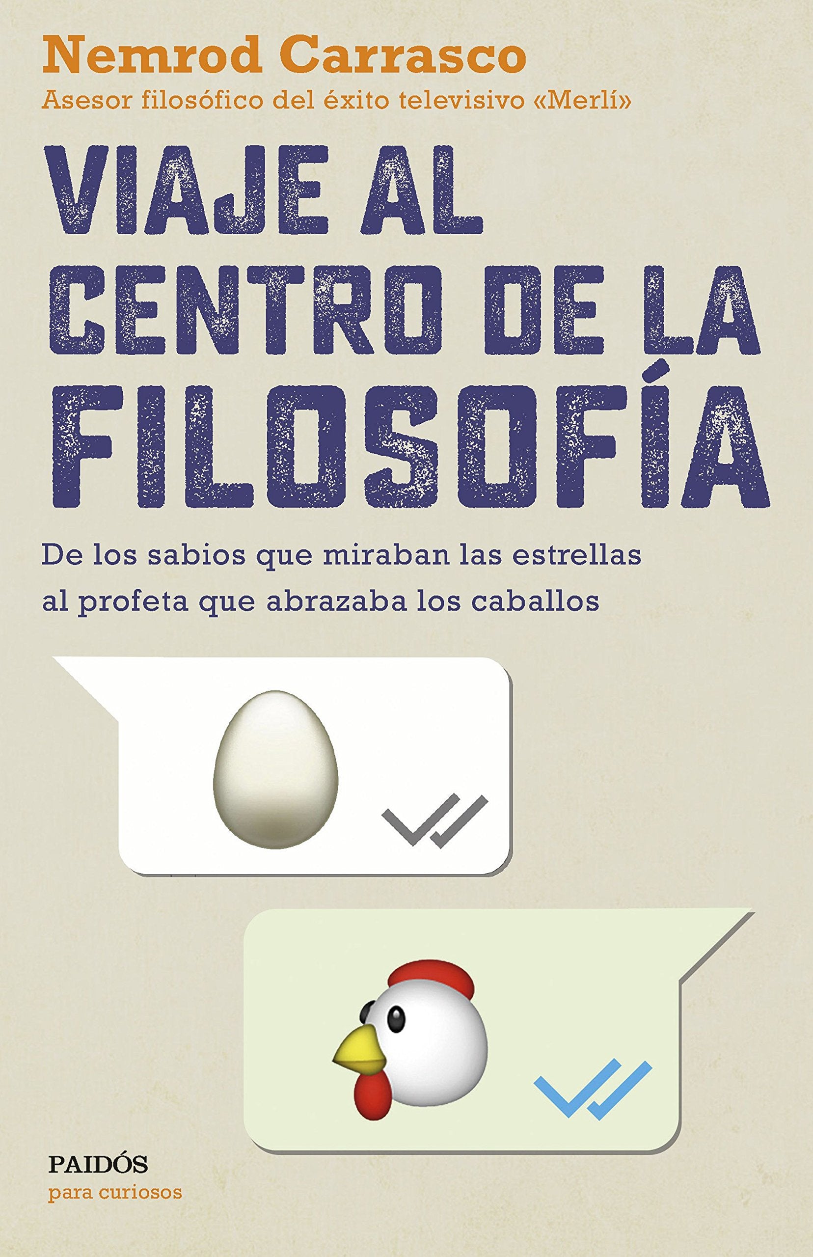 Viaje al centro de la filosofía : de los sabios que miraban las estrellas al profeta que abrazaba los caballos Philosophy