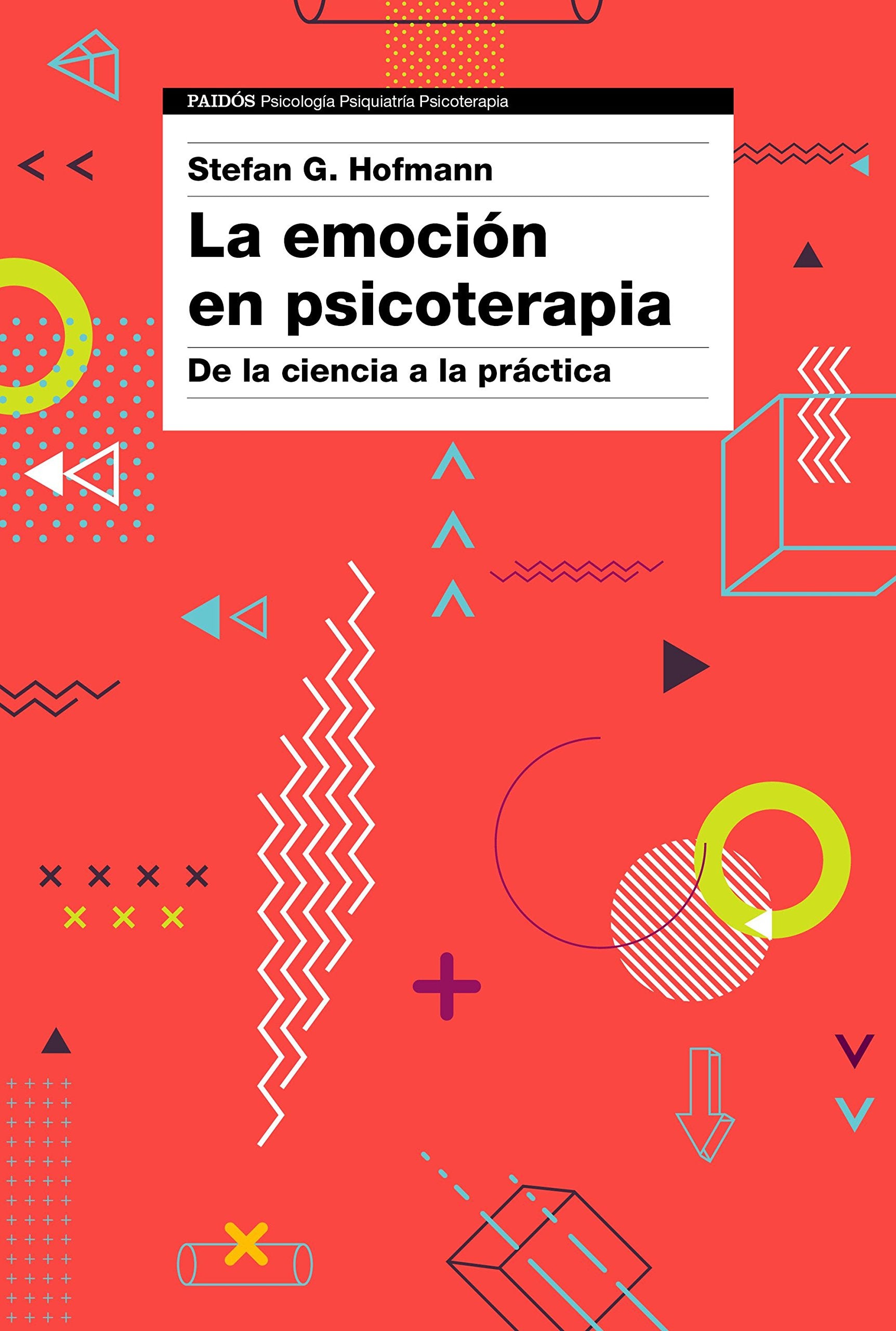 La emoción en psicoterapia: De la ciencia a la práctica (Psicología Psiquiatría Psicoterapia) Medicine