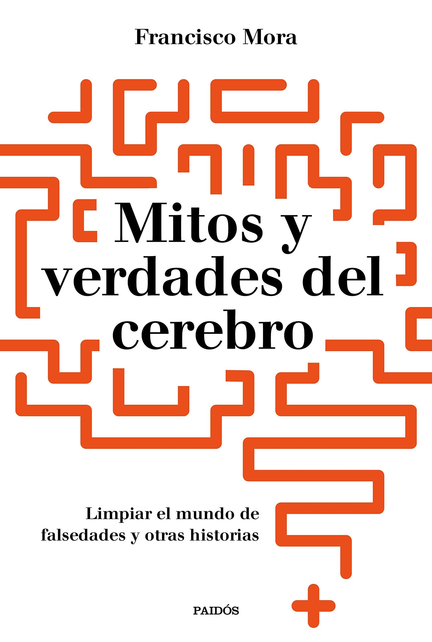 Mitos y verdades del cerebro: Limpar el mundo de falsedades y otras historias (Contextos) Reference Books