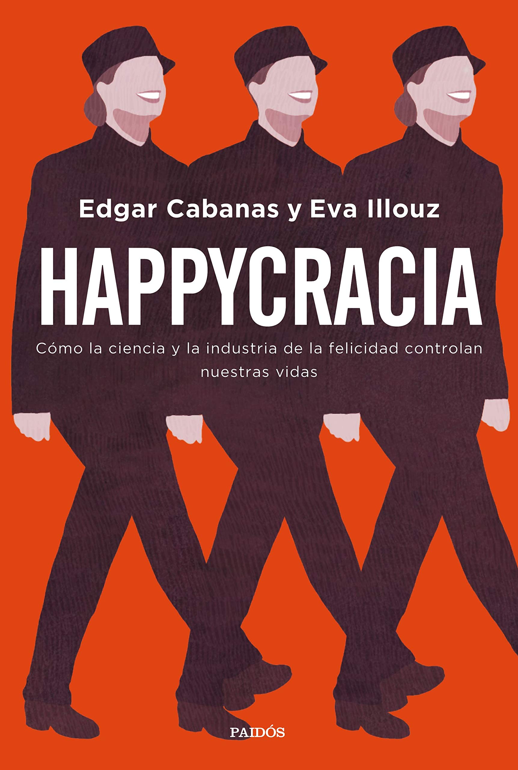 Happycracia: Cómo la ciencia y la industria de la felicidad controlan nuestras vidas (Contextos) Social Sciences