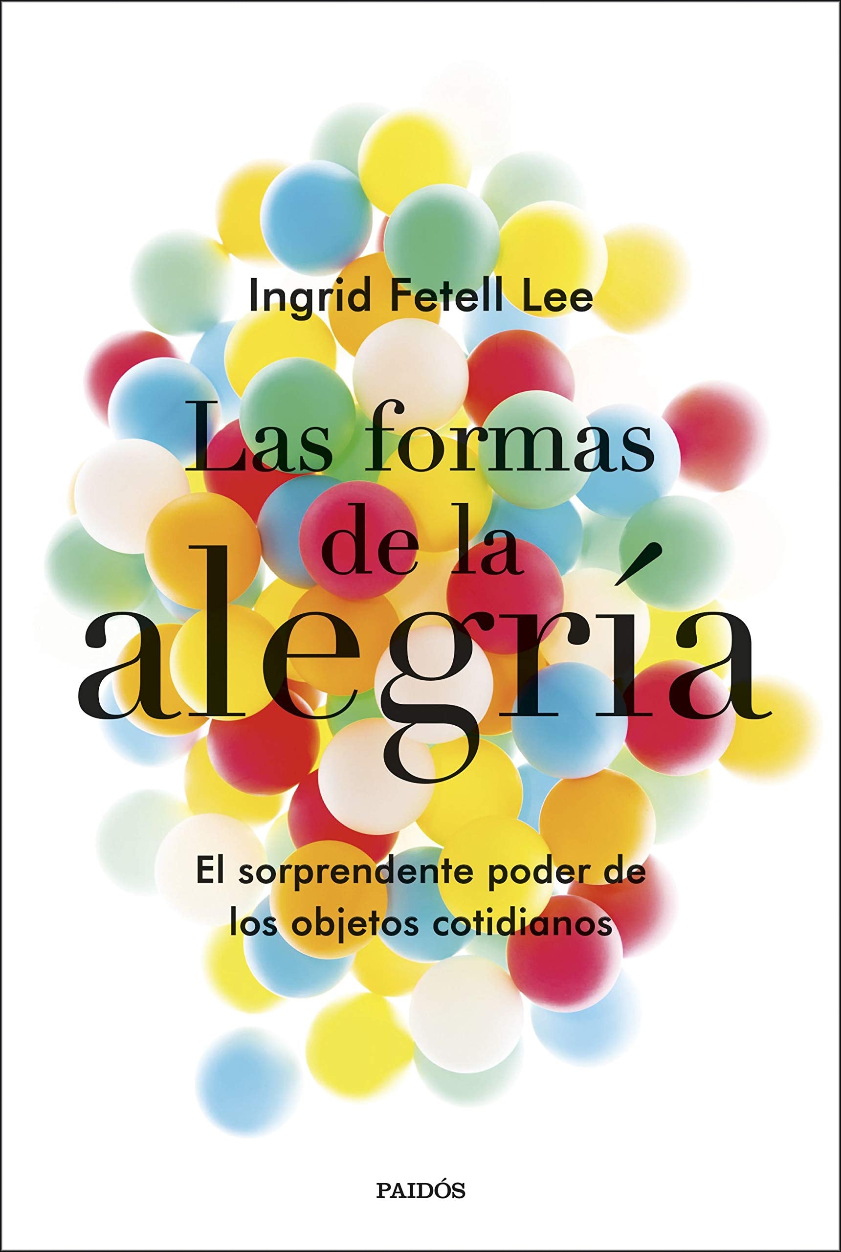 Las formas de la alegría: El sorprendente poder de los objetos cotidianos (Divulgación) Home & Household
