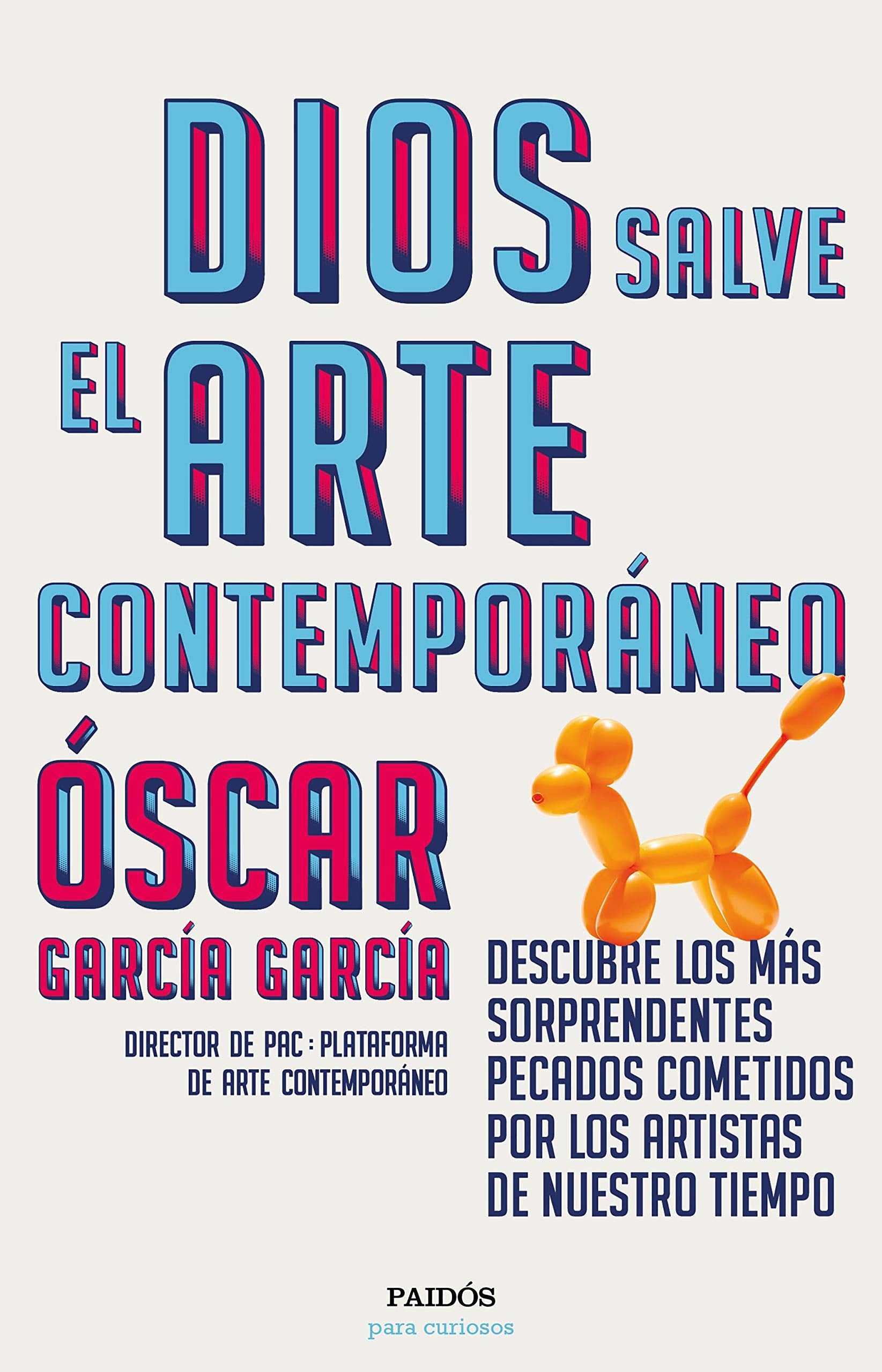 Dios salve el arte contemporáneo: Descubre los más sorprendentes pecados cometidos por los artistas de nuestro tiempo (Para curiosos) Film, Art & Culture
