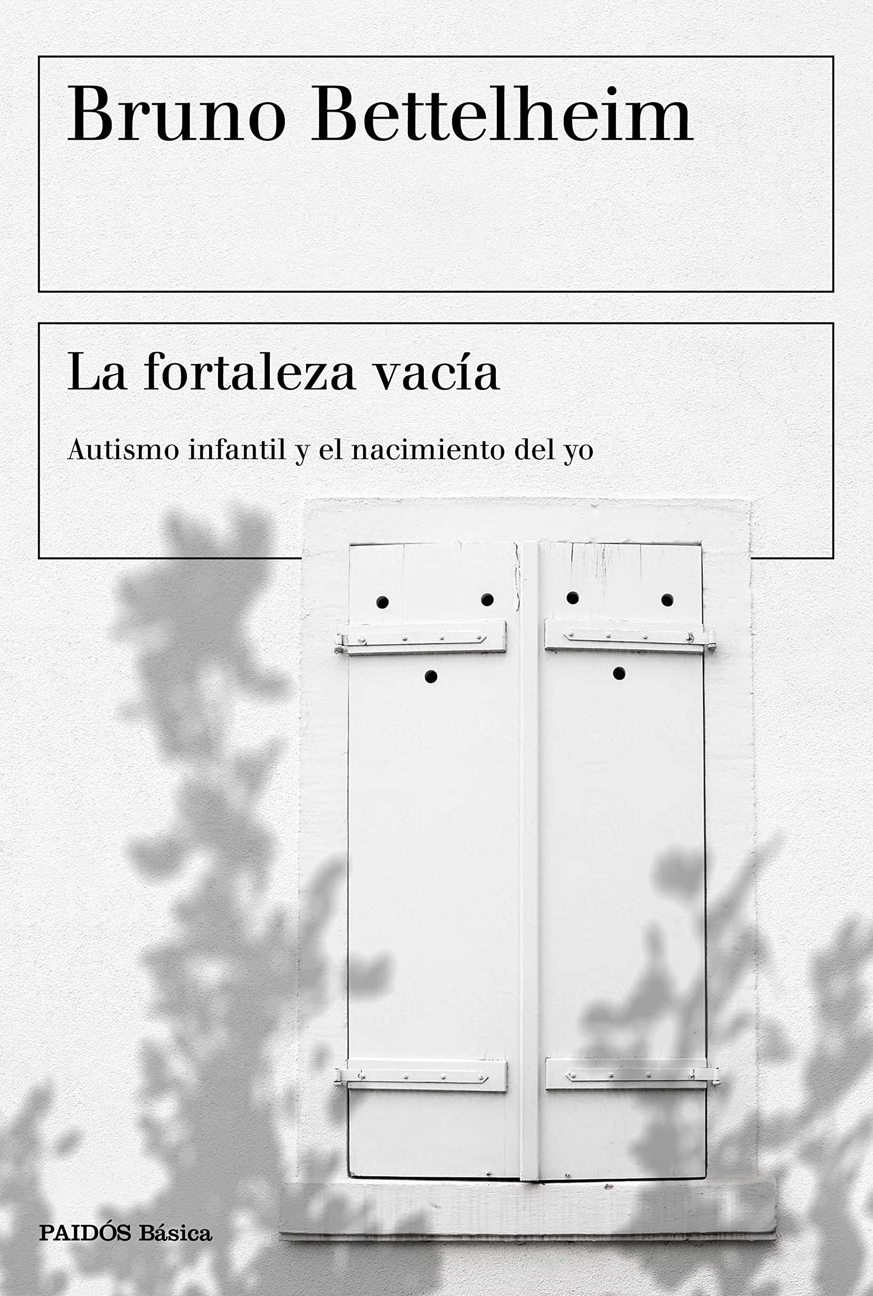 La fortaleza vacía: Autismo infantil y el nacimiento del yo (Básica) Medicine