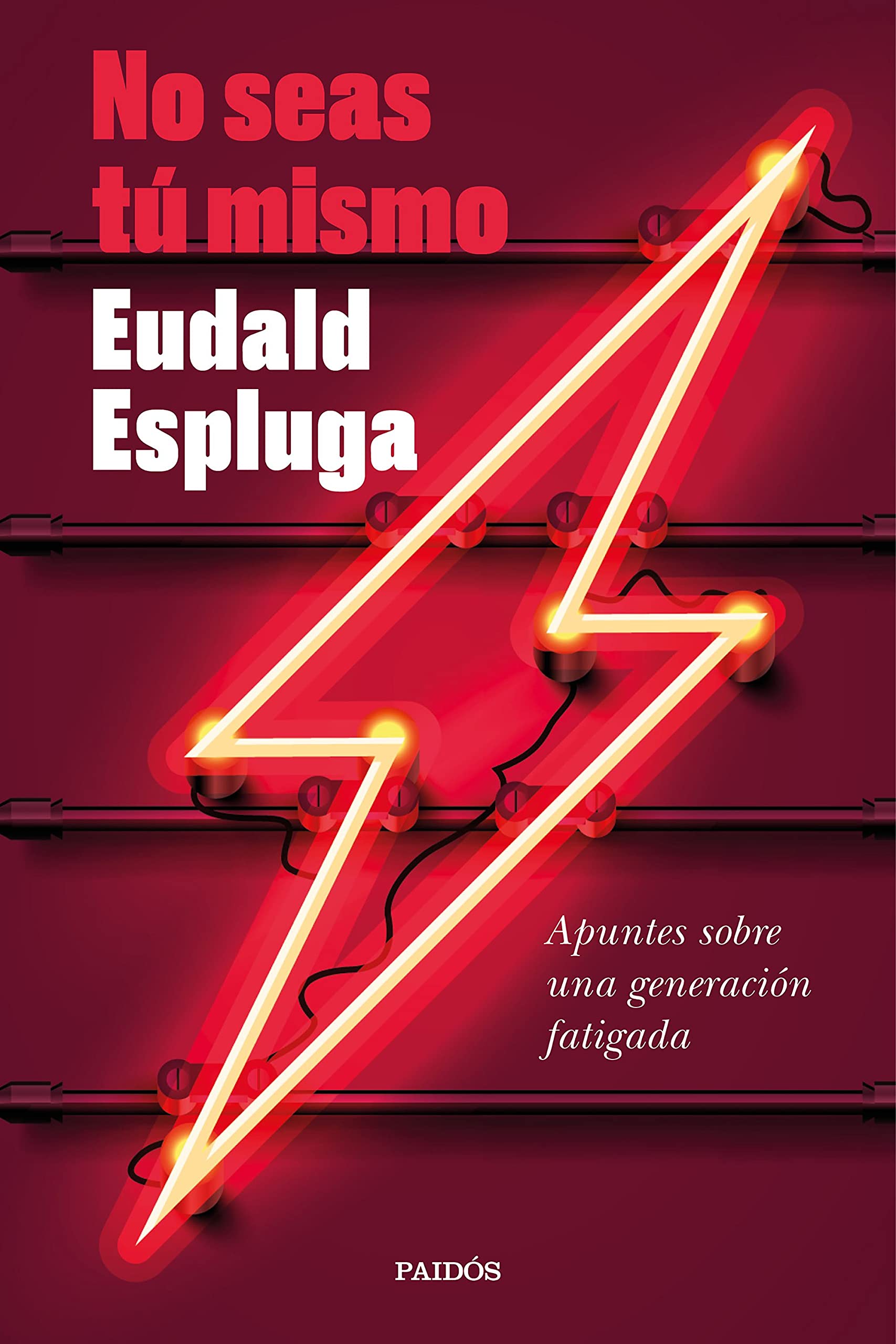 No seas tú mismo: Apuntes sobre una generación fatigada (Contemporánea) Philosophy
