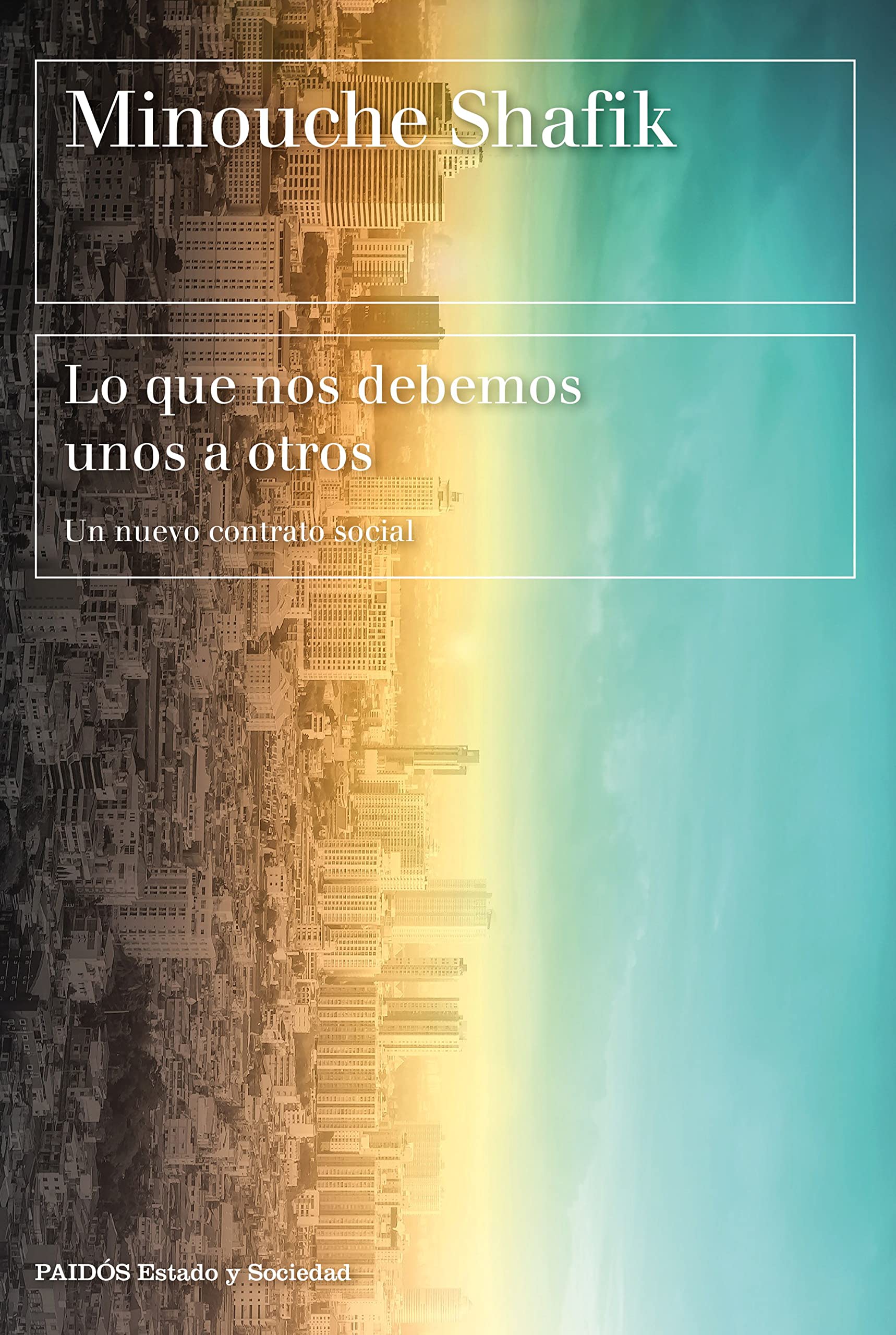 Lo que nos debemos unos a otros: Un nuevo contrato social (Estado y Sociedad) Books