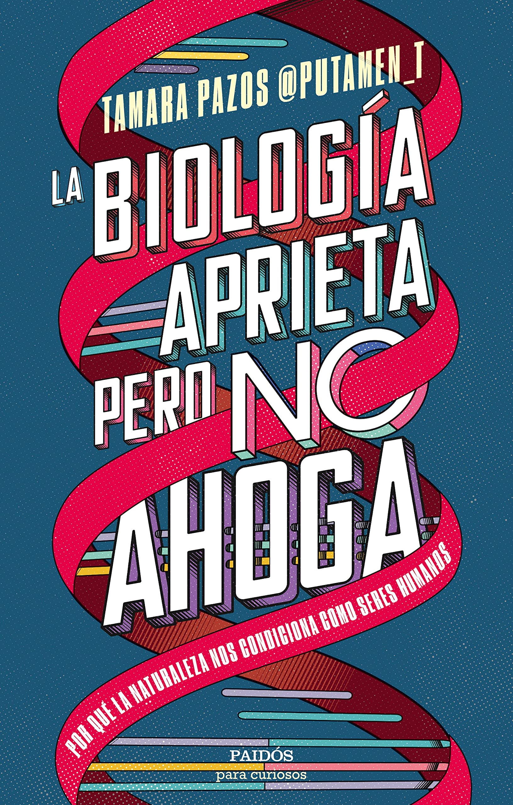 La biología aprieta, pero no ahoga: Por qué la naturaleza nos condiciona como seres humanos (Para curiosos) Books