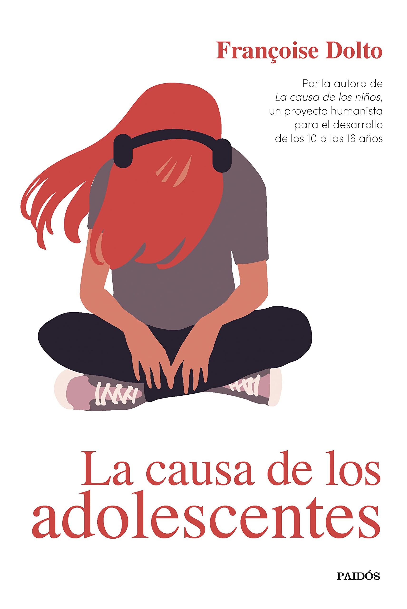 La causa de los adolescentes: Por la autora de La causa de los niños, un proyecto humanista para el desarrollo de los 10 a los 16 años (Divulgación) Parents & Children