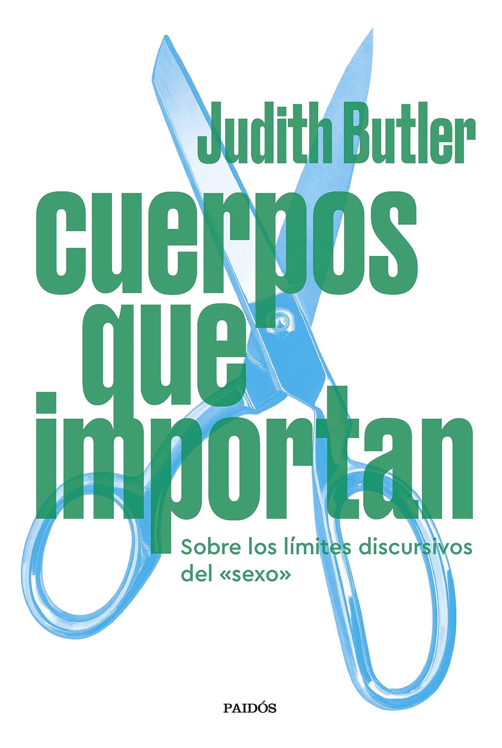 Cuerpos que importan: Sobre los límites discursivos del "sexo" (Biblioteca Judith Butler) Books