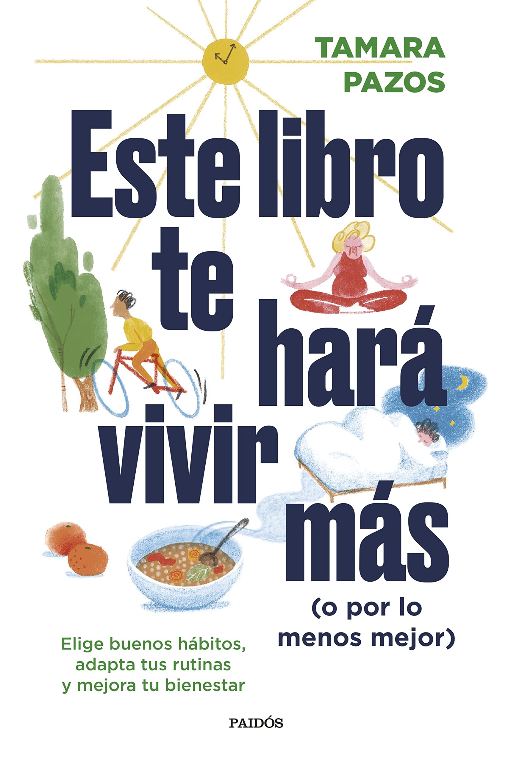 Este libro te hará vivir más (o por lo menos mejor): Elige buenos hábitos, adapta tus rutinas y mejora tu bienestar (Divulgación) Business, Finance & Career