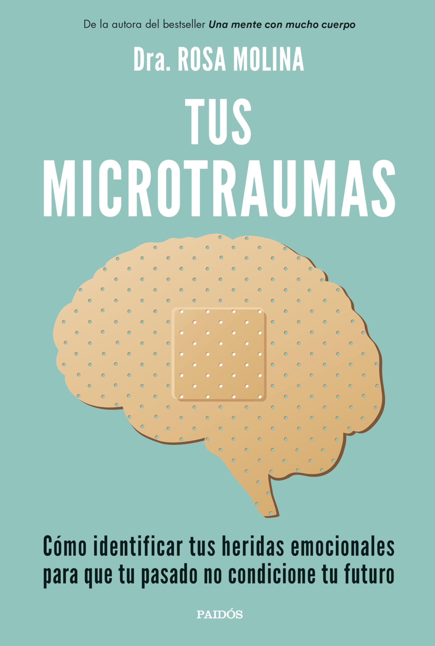 Tus microtraumas: Cómo identificar tus heridas emocionales para que tu pasado no condicione tu futuro Lifestyle