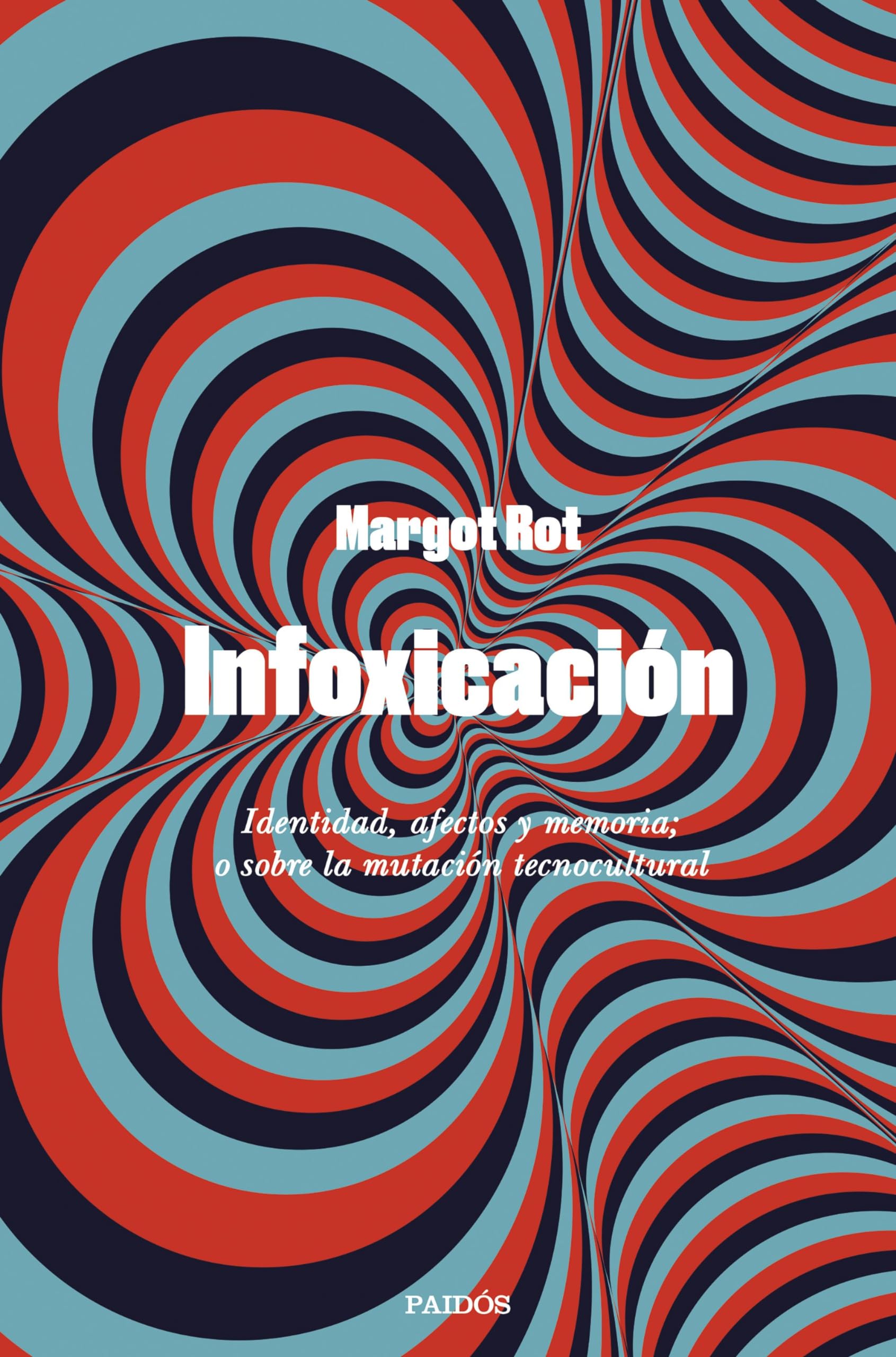 Infoxicación: Identidad, afectos y memoria; o sobre la mutación tecnocultural (Contemporánea) Philosophy