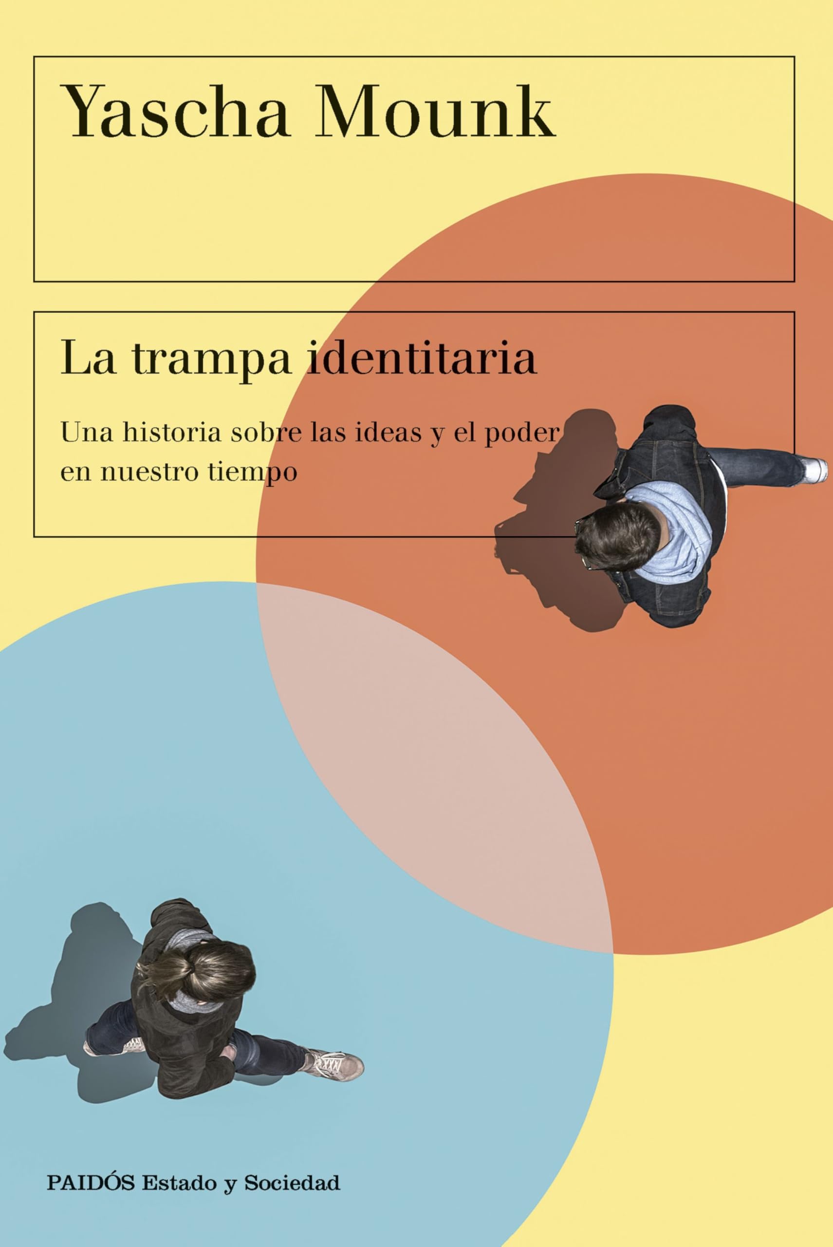 La trampa identitaria: Una historia sobre las ideas y el poder en nuestro tiempo (Estado y Sociedad) Philosophy