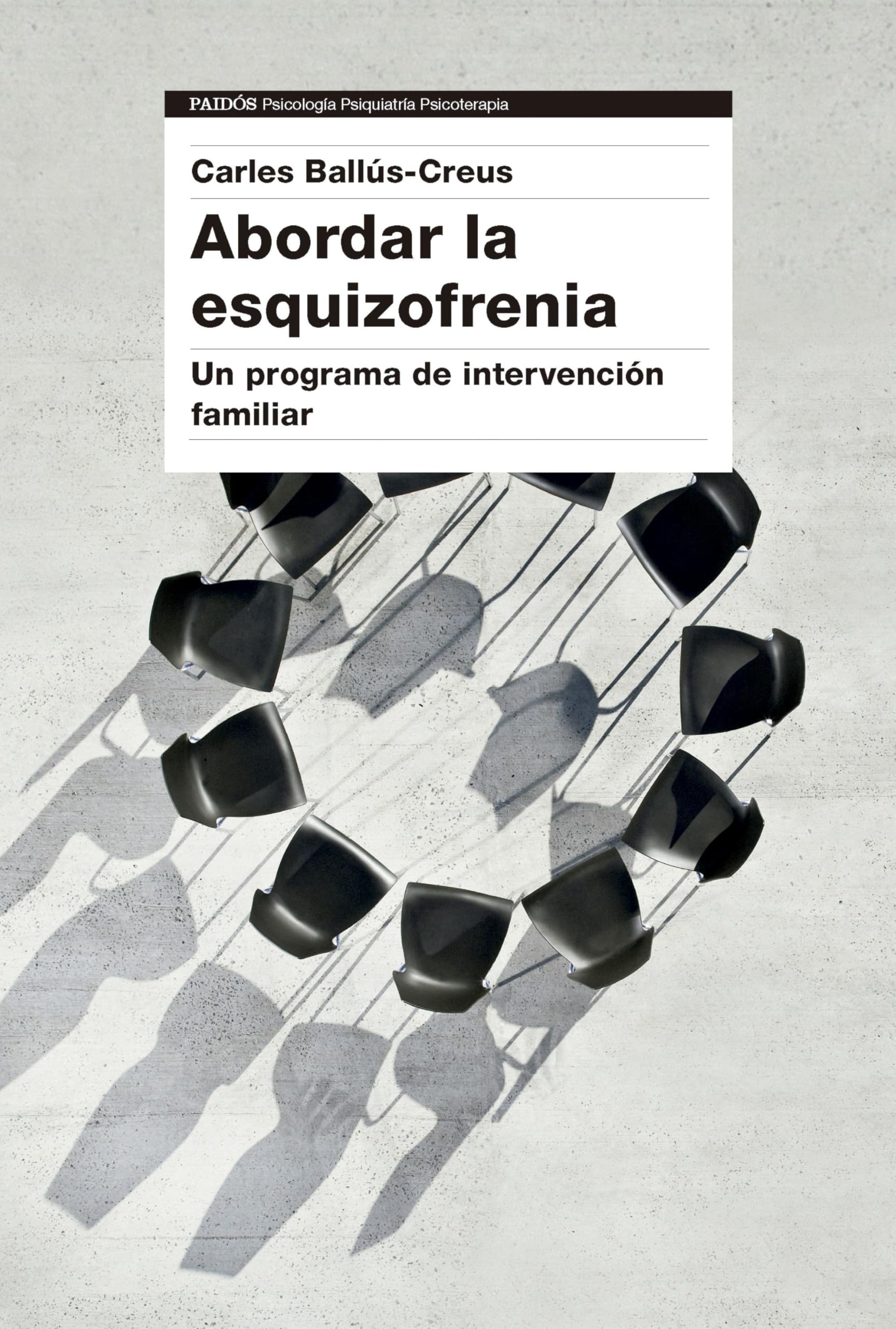 Abordar la esquizofrenia: Un programa de intervención familiar (Psicología Psiquiatría Psicoterapia) Psychology