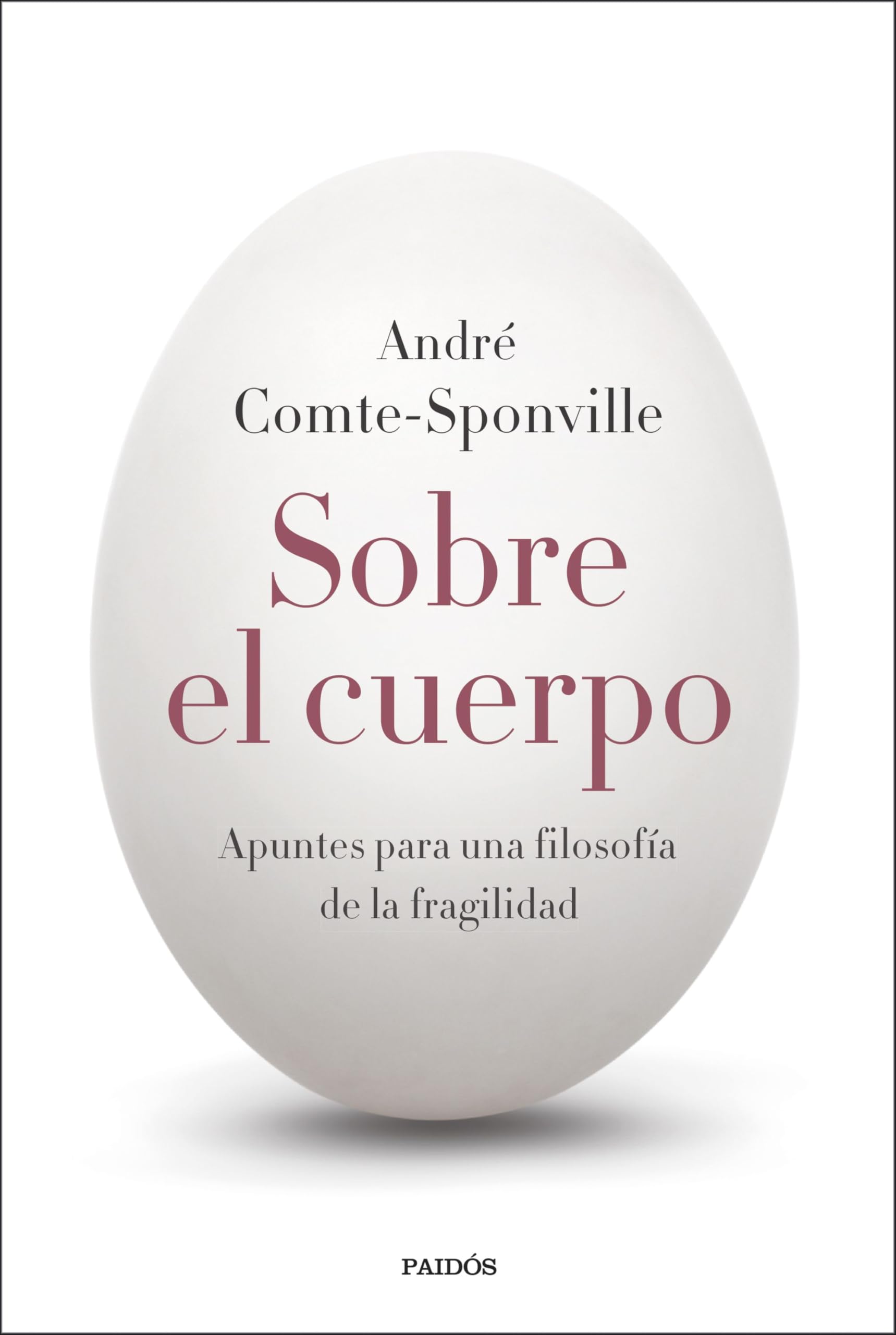 Sobre el cuerpo: Apuntes para una filosofía de la fragilidad Philosophy