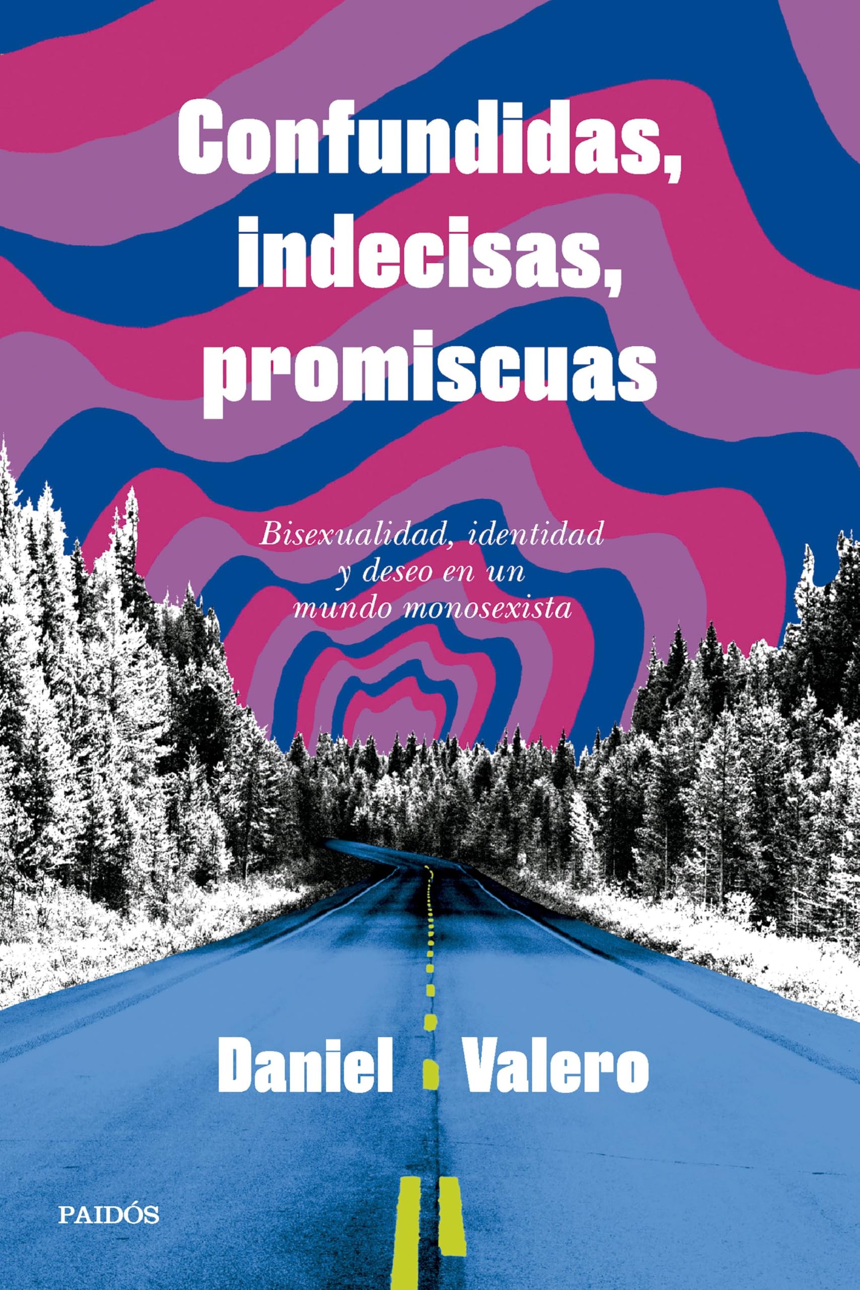 Confundidas, indecisas, promiscuas: Bisexualidad, identidad y deseo en un mundo monosexista book