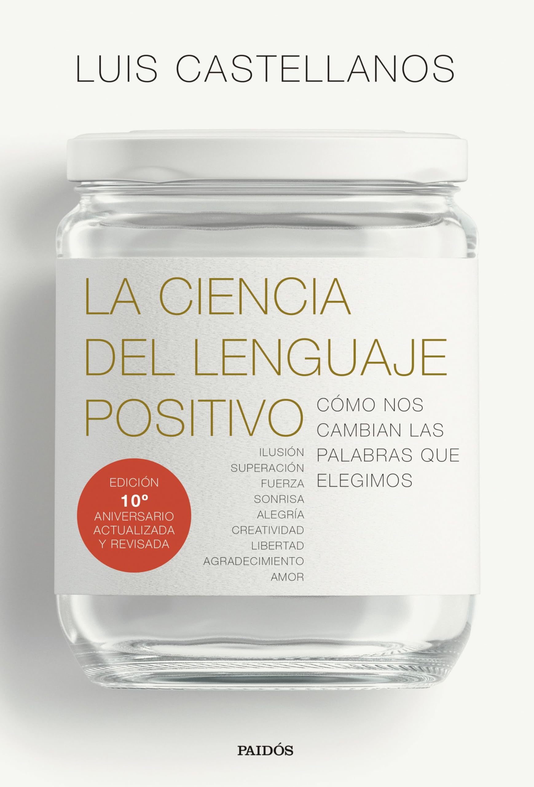 La ciencia del lenguaje positivo: Cómo nos cambian las palabras que elegimos book