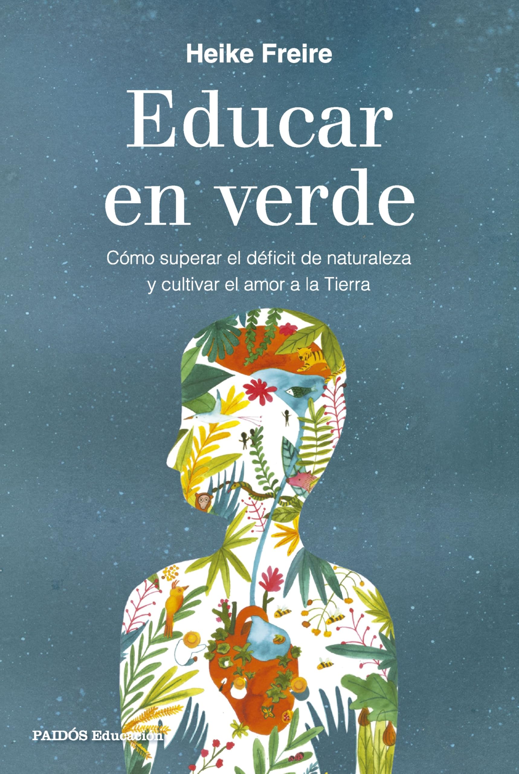 Educar en verde: Cómo superar el déficit de naturaleza y cultivar el amor a la Tierra (Educación) Politics & History