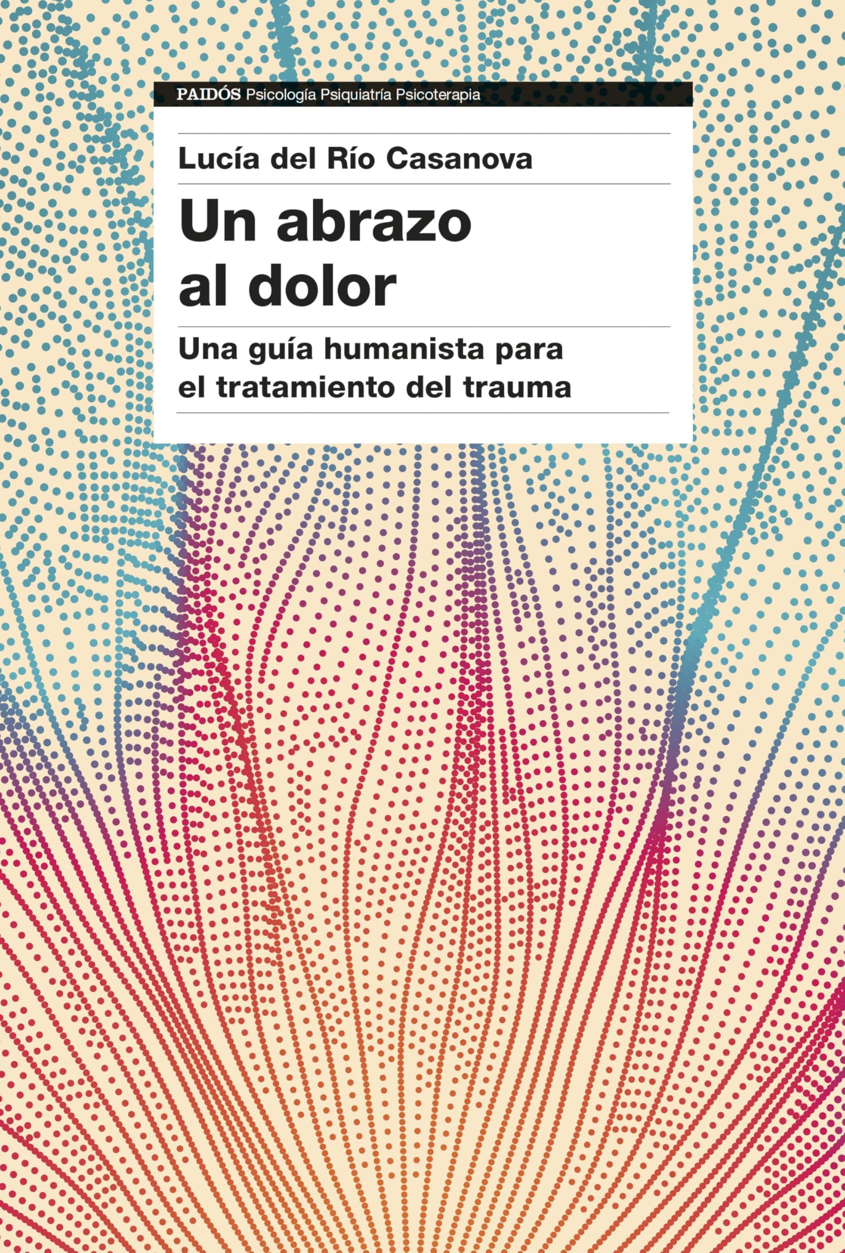 Un abrazo al dolor: Una guía humanista para el tratamiento del trauma book
