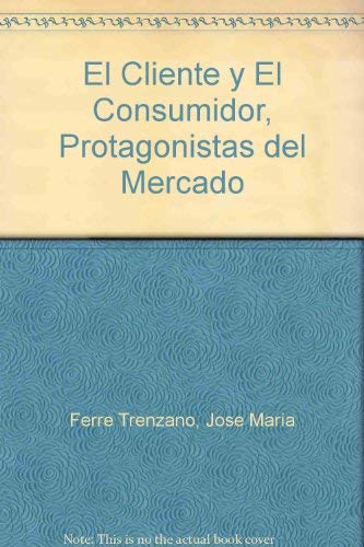 El Cliente Y El Consumidor, Protagonistas Del Mercado Business, Finance & Career