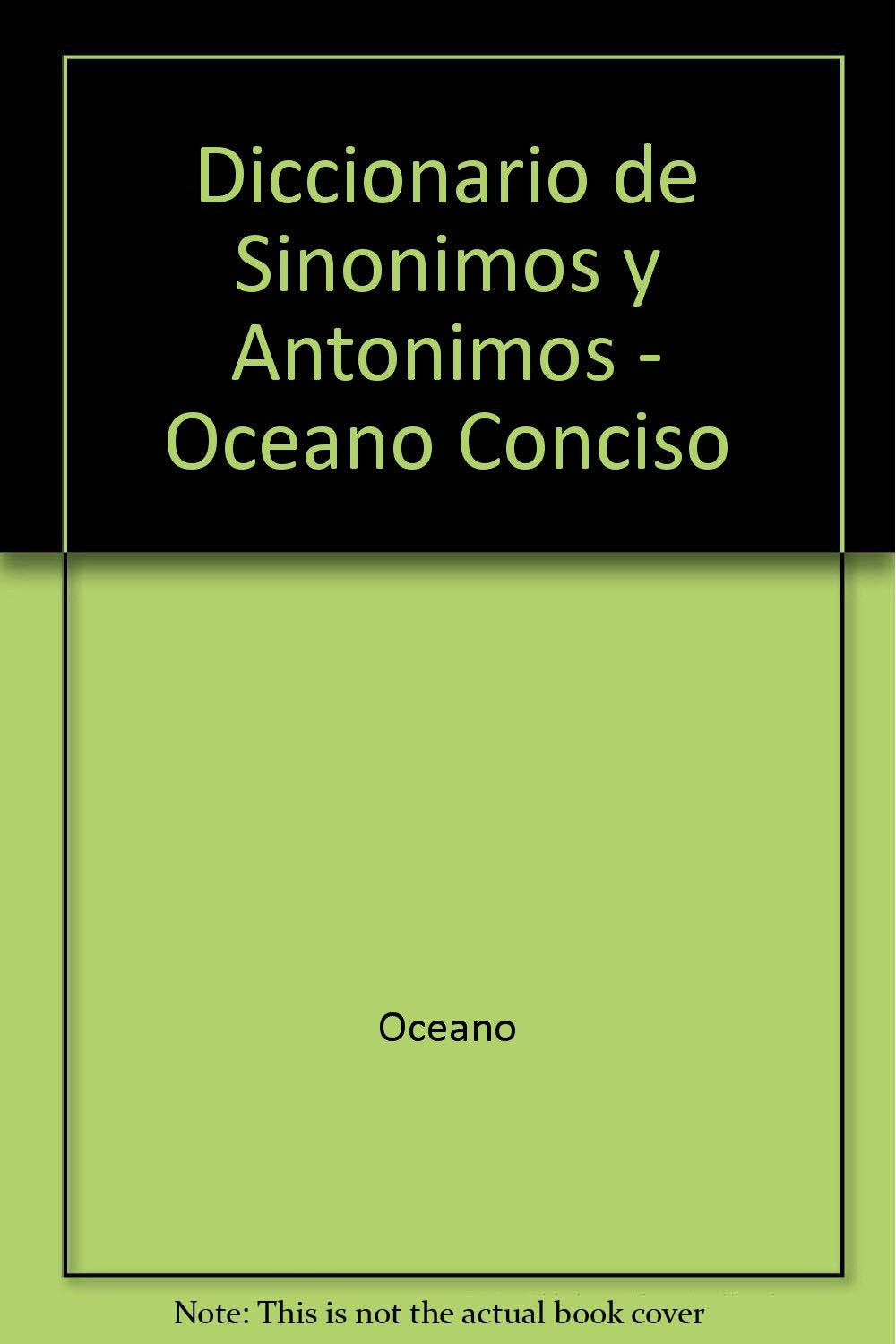 Diccionario de Sinonimos y Antonimos - Oceano Conciso Books